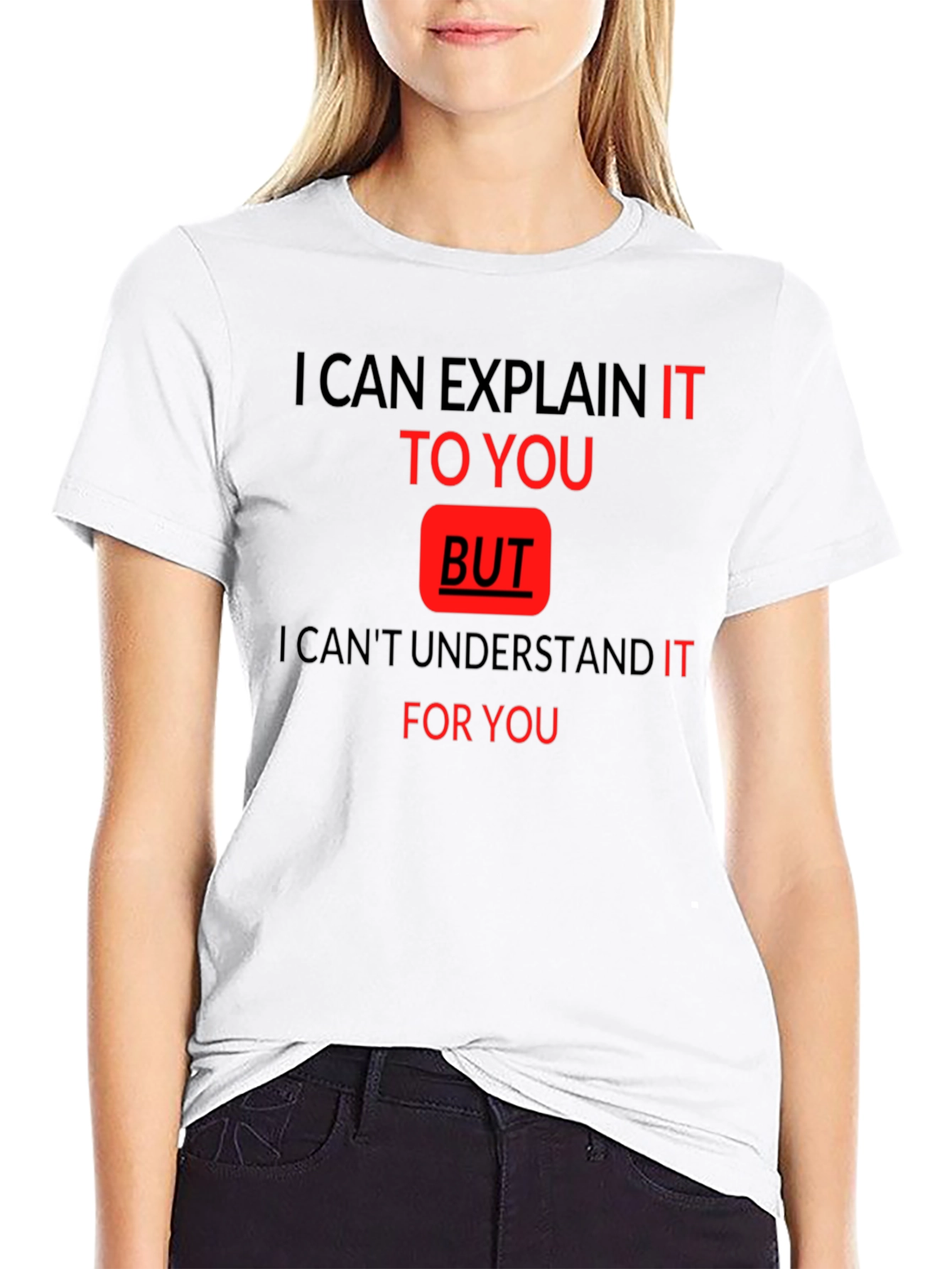 Funny Quote T-Shirt - I Can Explain It To You - 9