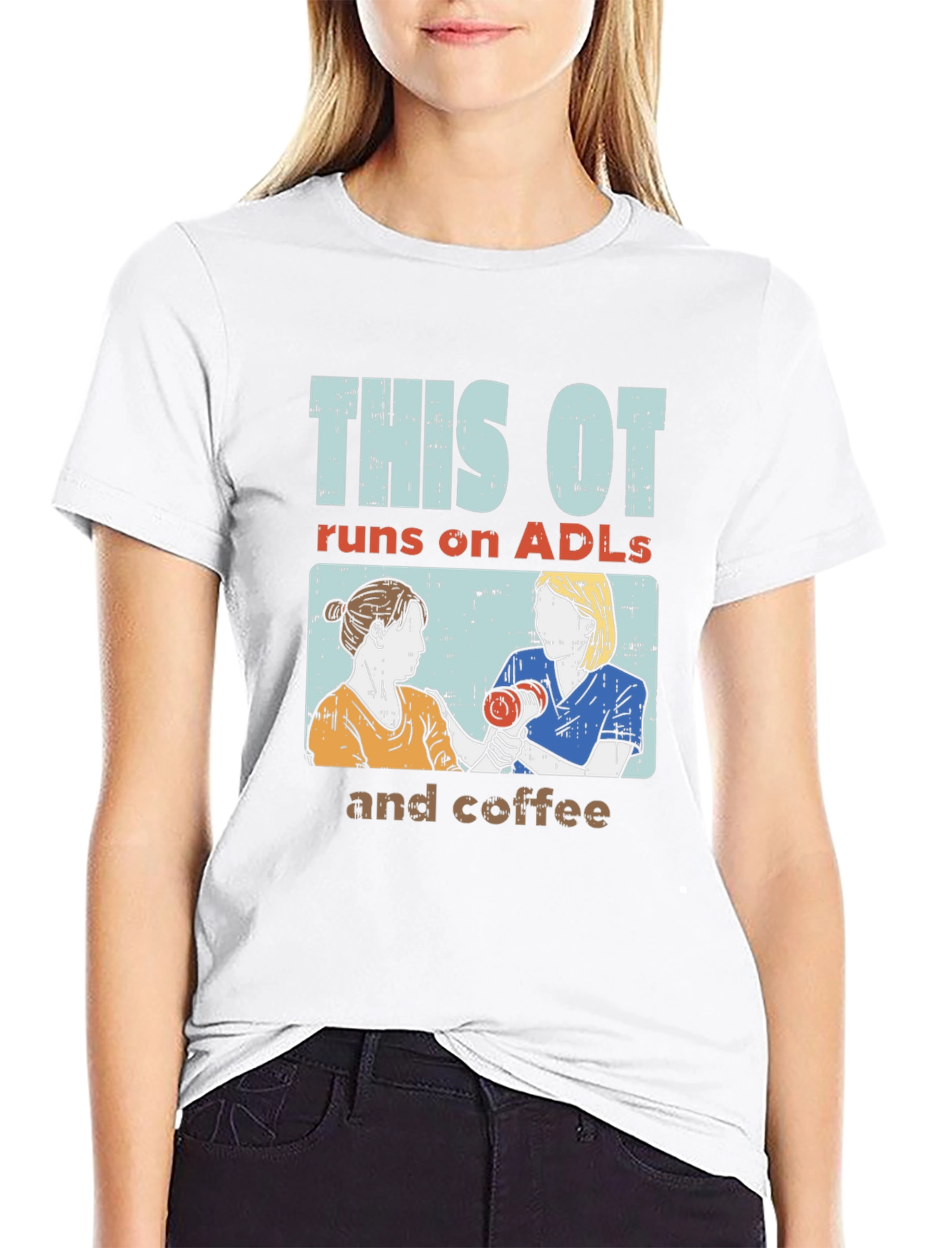 This OT Runs on ADLs and Coffee T-Shirt - 9