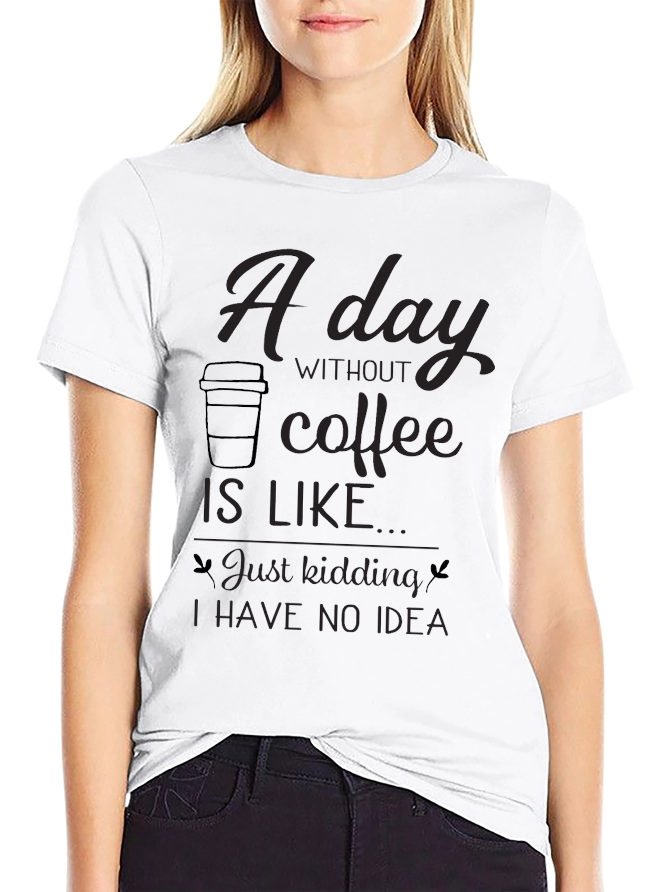 Black Coffee Lover's Tee: "A Day Without Coffee..." Funny Graphic T-Shirt view 9