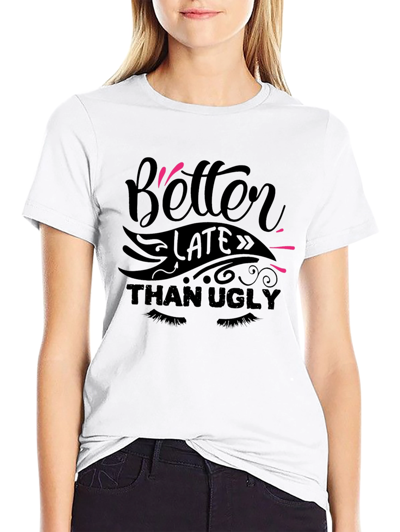 Better Late Than Ugly Graphic T-Shirt - 9