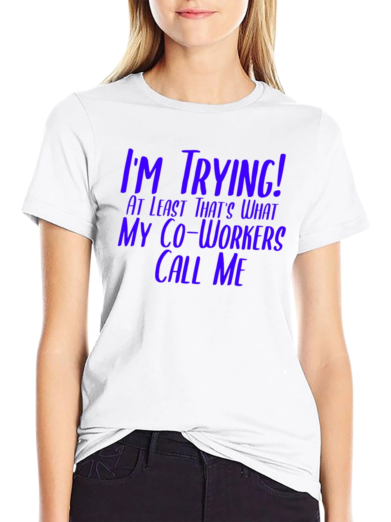 Black I'm Trying! Funny Co-Worker T-Shirt view 9