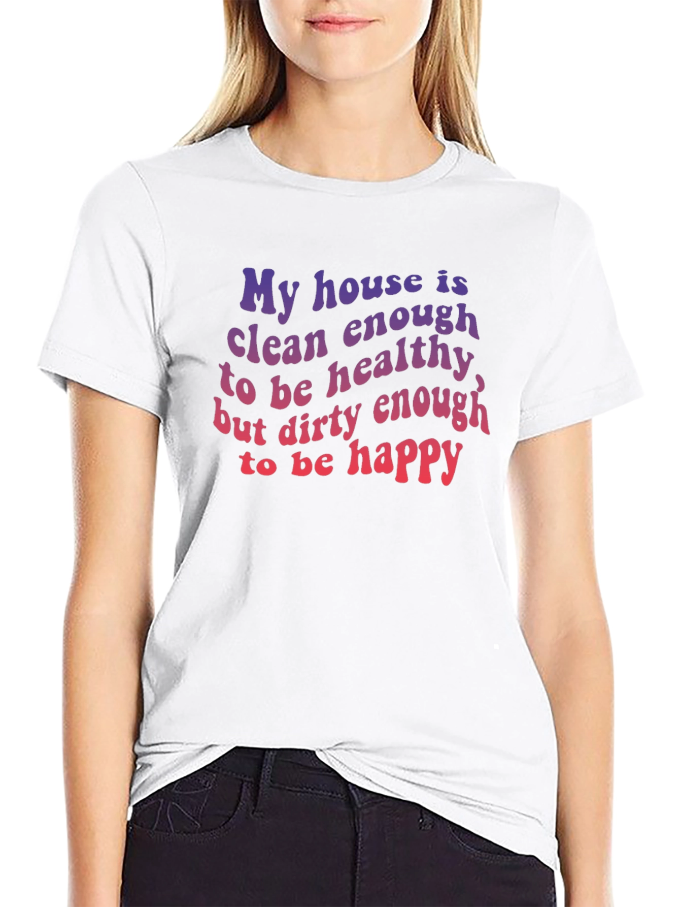 Black Funny House Clean Enough Healthy Dirty Happy T-Shirt view 9