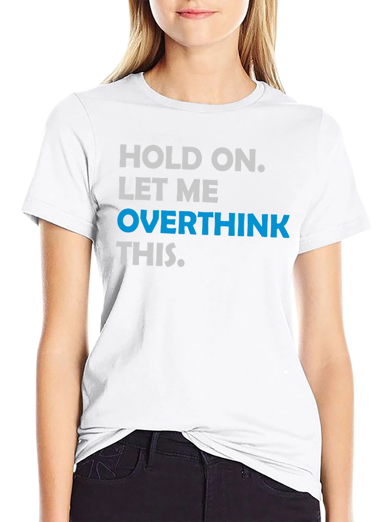 Black Hold On. Let Me Overthink This T-Shirt view 9
