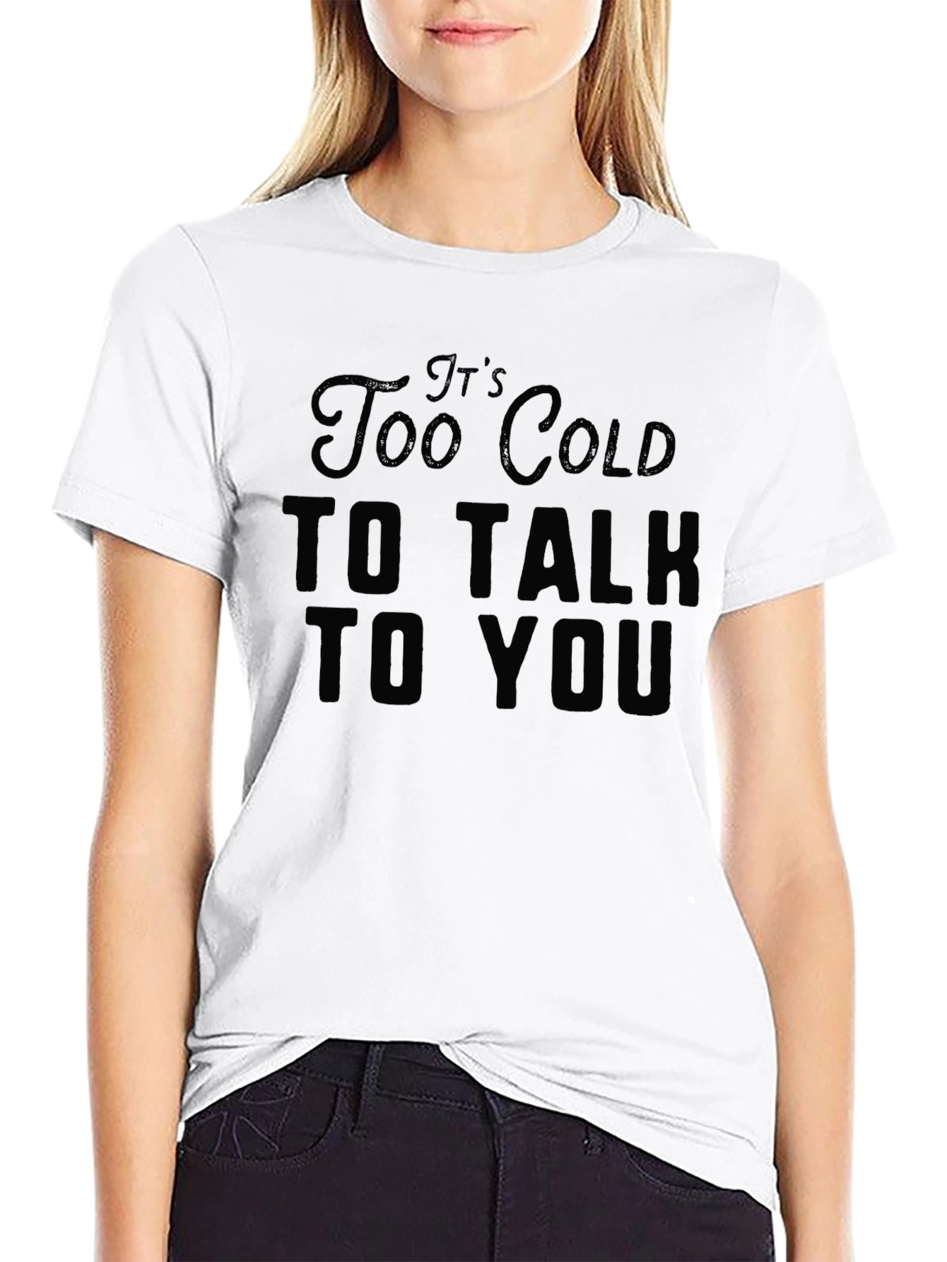 Black It's Too Cold to Talk to You Black T-Shirt view 9