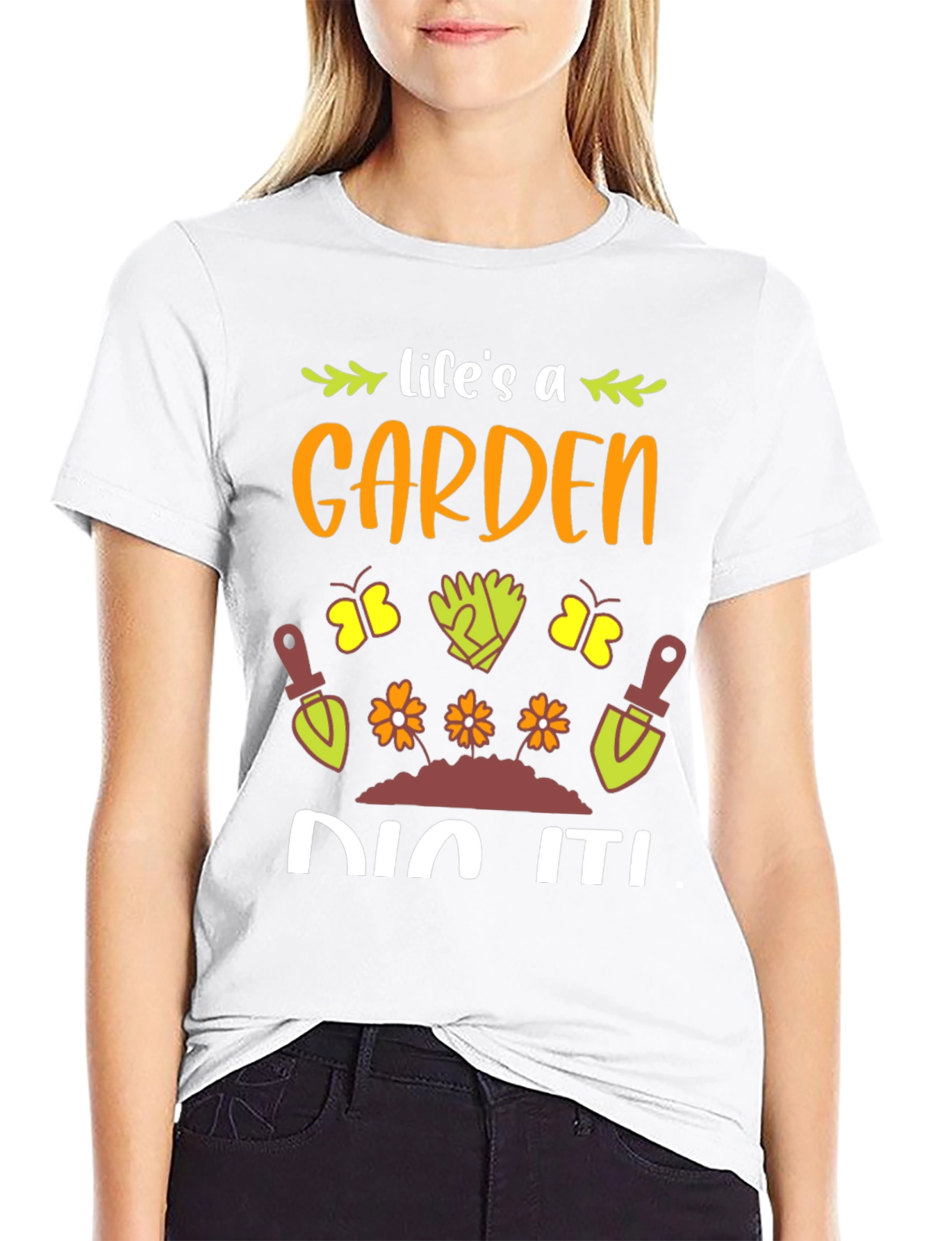 Life's A Garden, Dig It! T-Shirt - 9