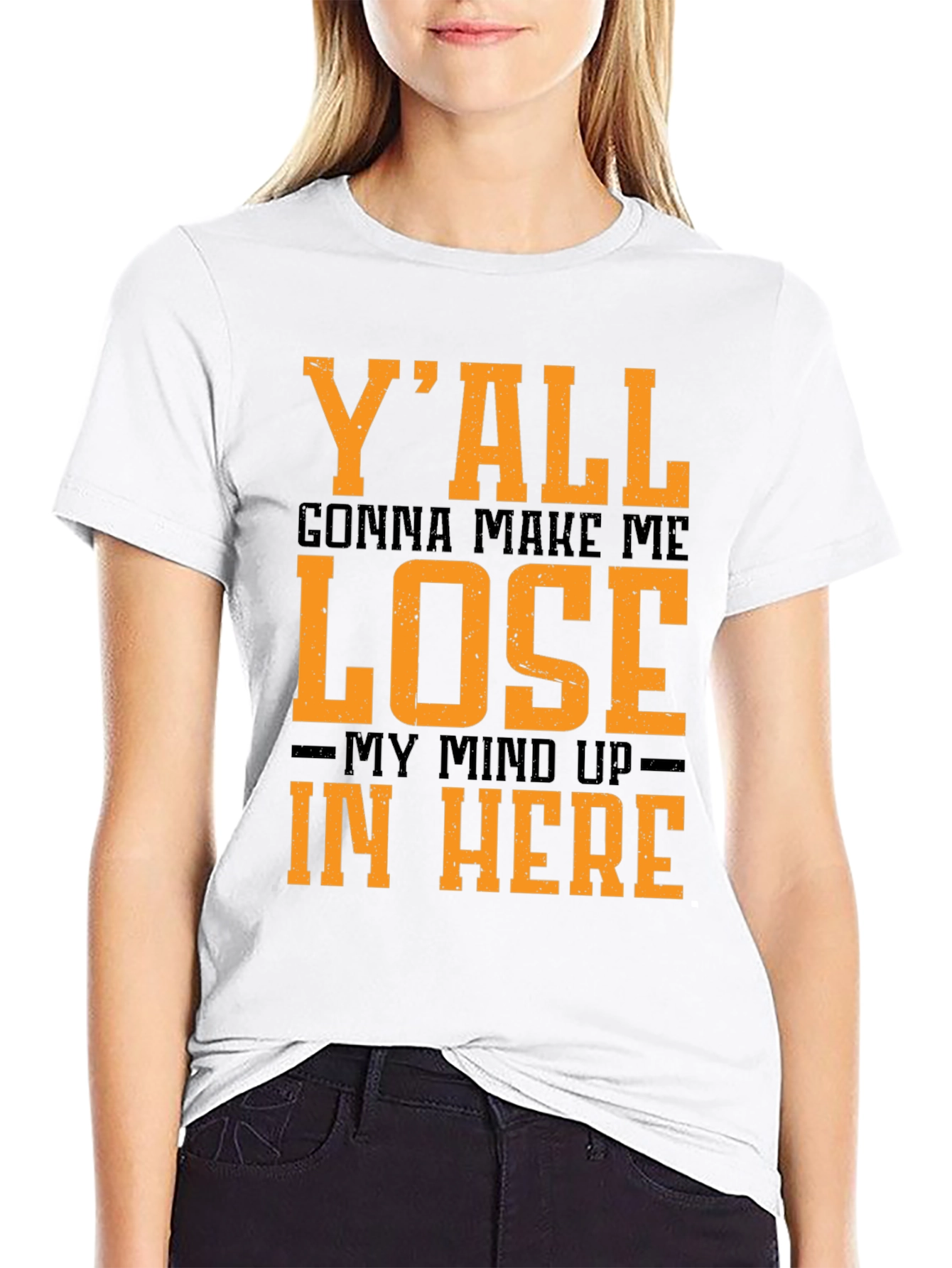 Black Y'all Gonna Make Me Lose My Mind T-Shirt view 9