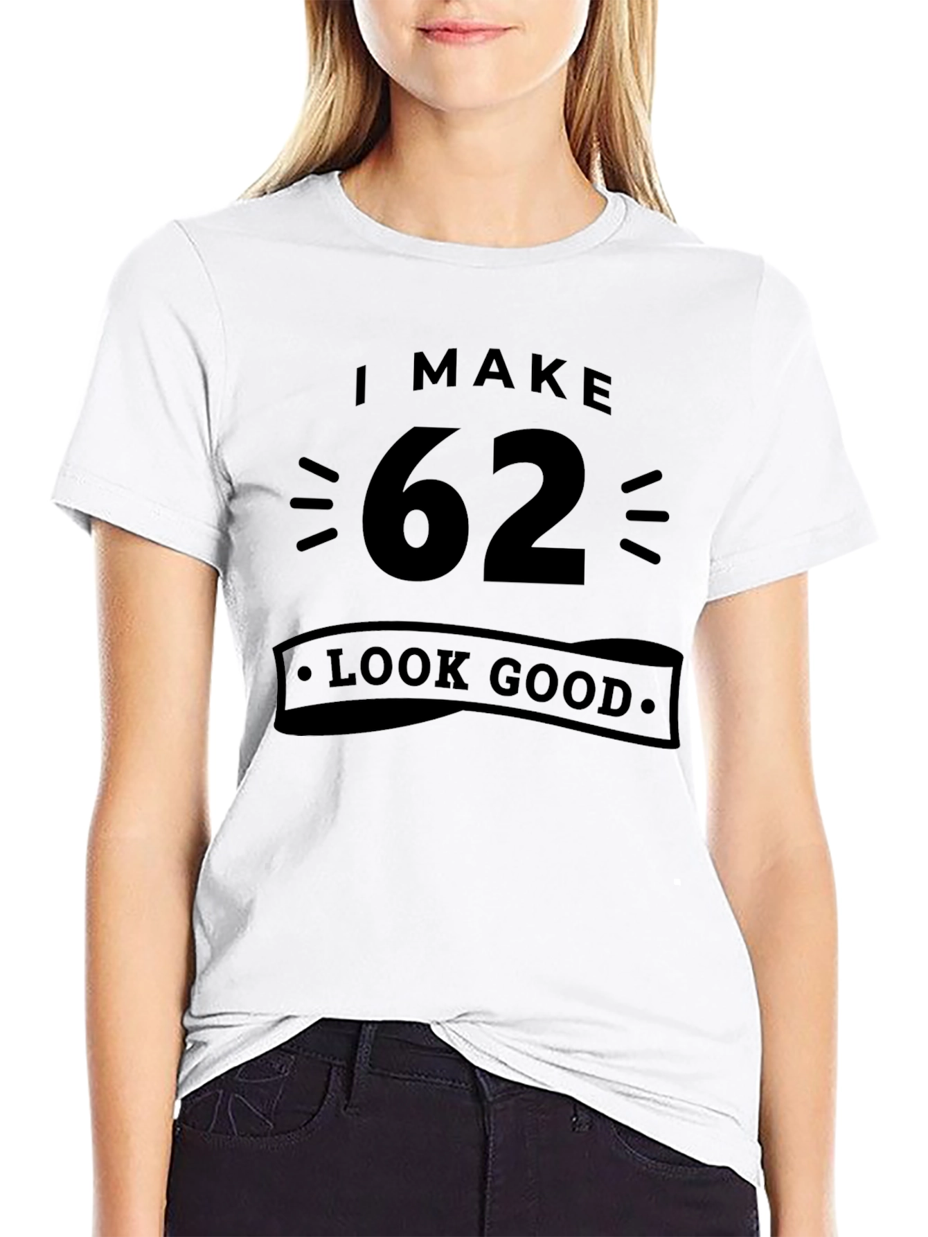 Black I Make 62 Look Good T-Shirt view 9
