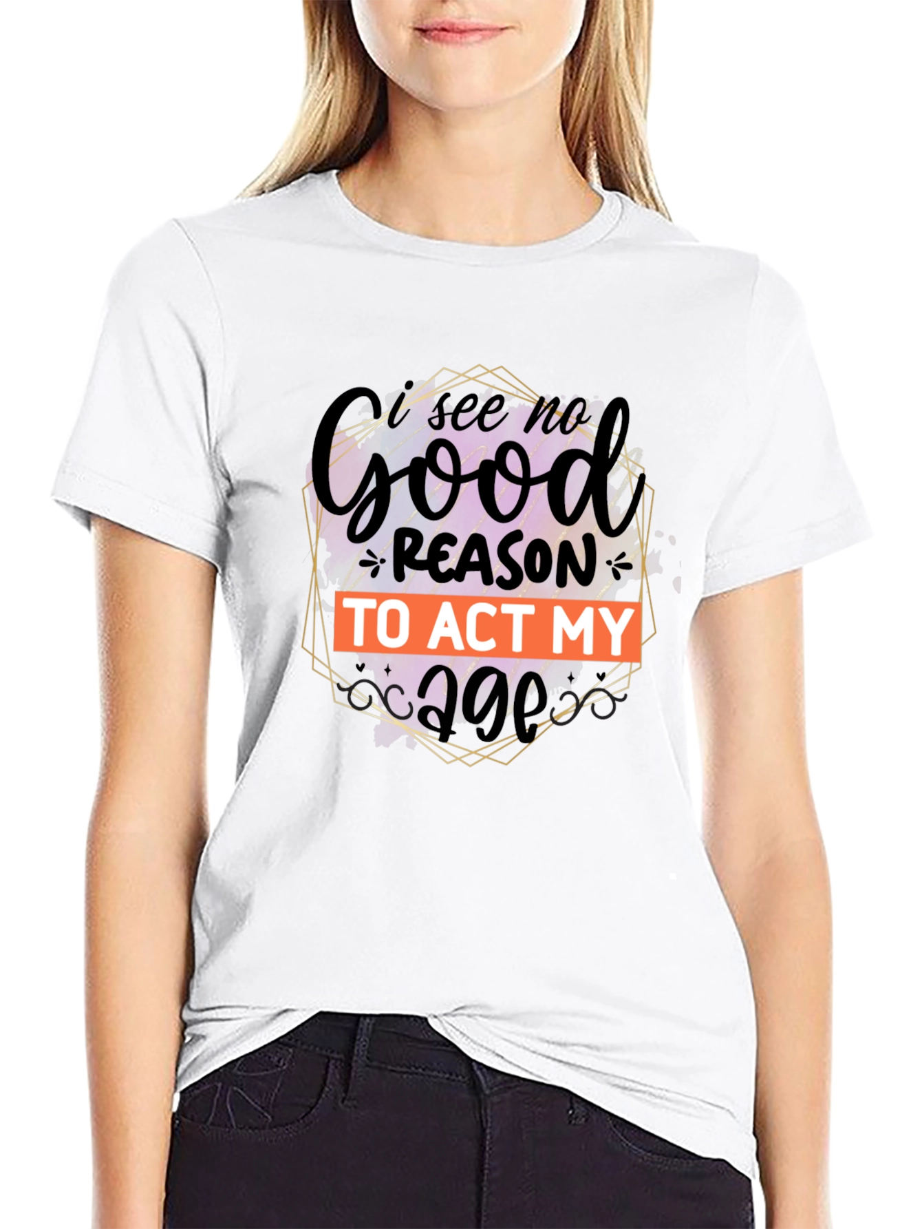 Black Funny 'I See No Good Reason to Act My Age' Graphic Tee view 9