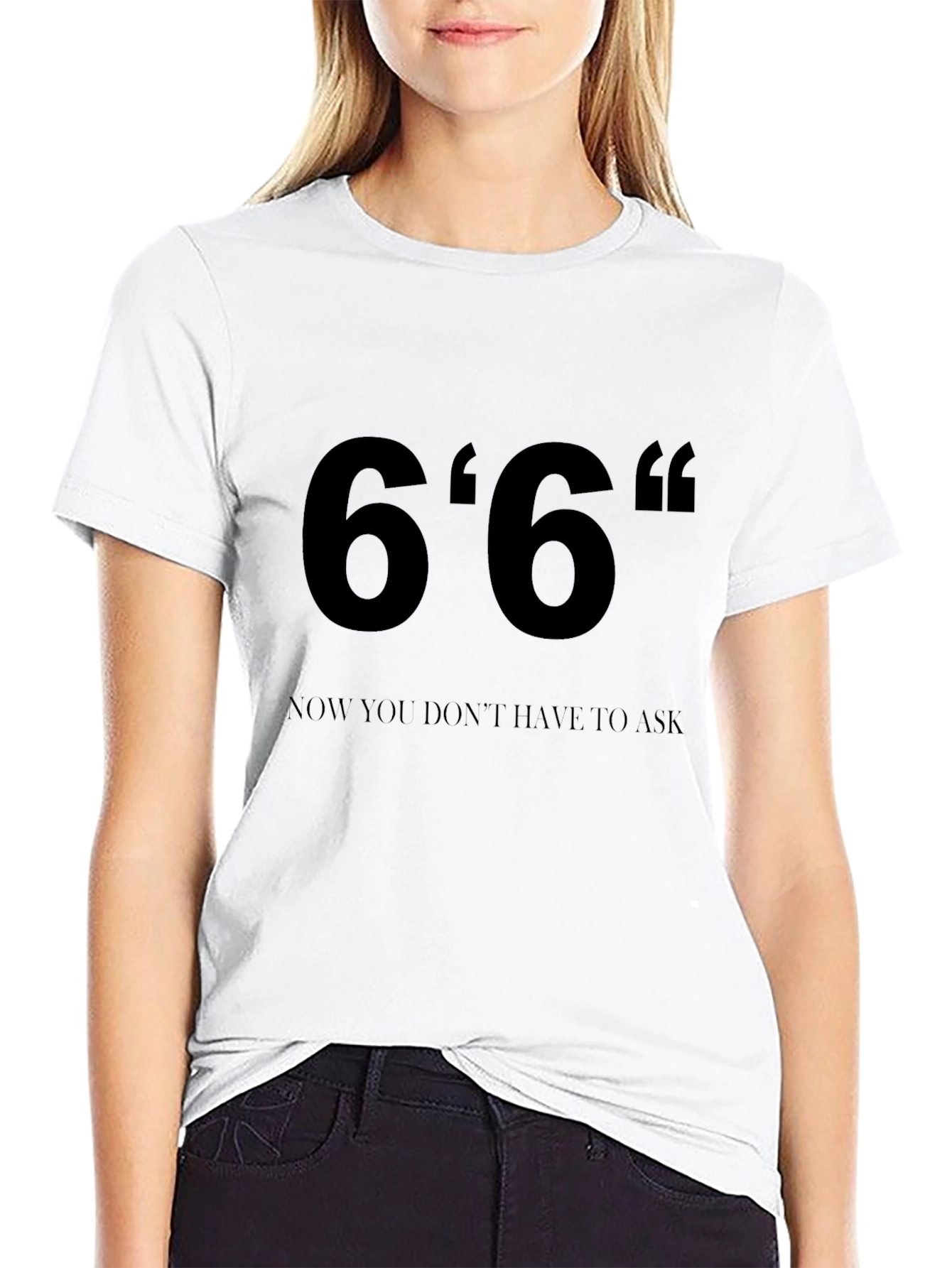 Black 6'6" Height T-Shirt - Now You Don't Have To Ask! view 9