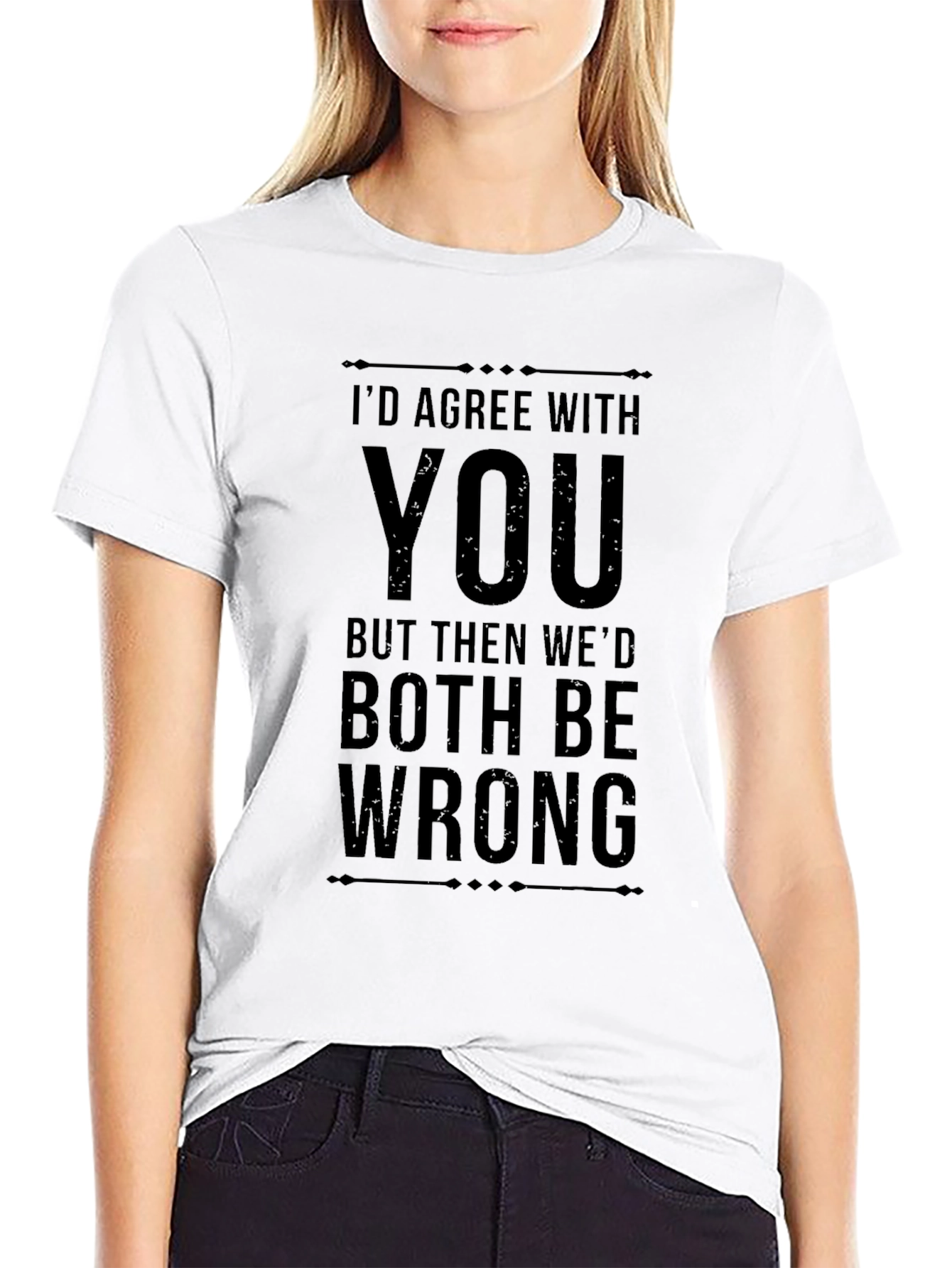 Black I'd Agree With You Funny Sarcastic Graphic Tee view 9