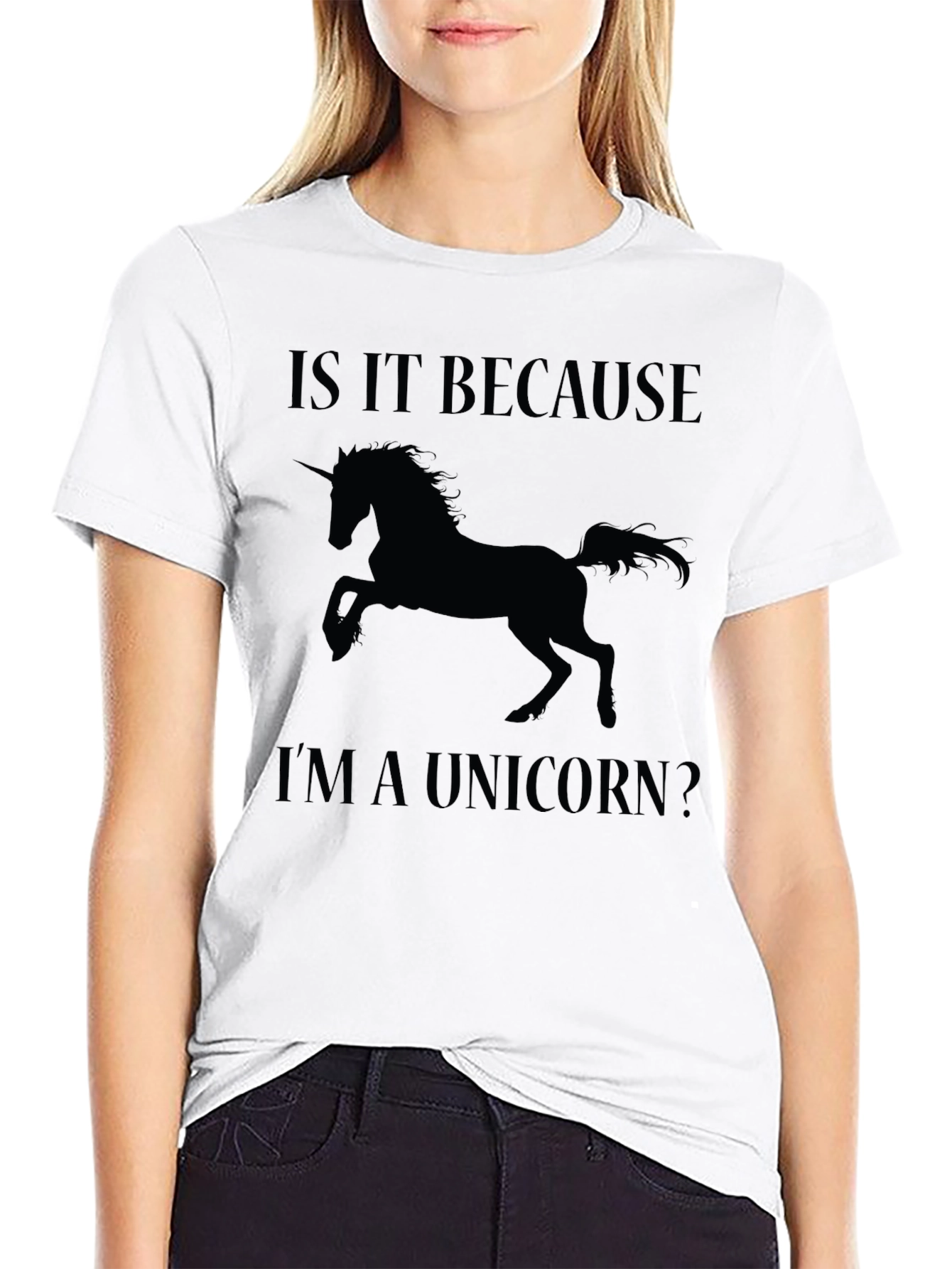 Unicorn T-Shirt - "Is It Because I'm a Unicorn?" - 9