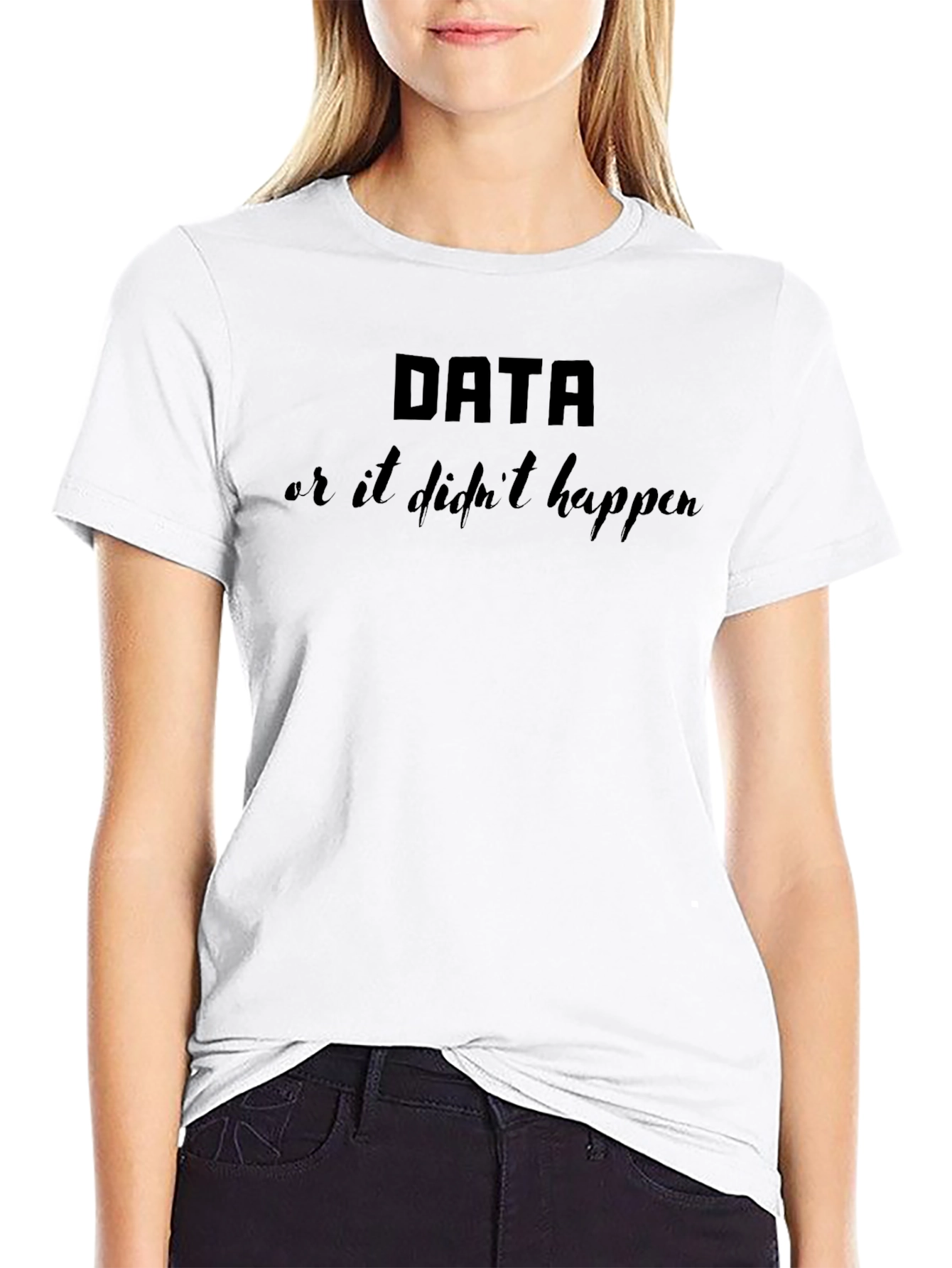 Black Data or It Didn't Happen Black Graphic T-Shirt view 9