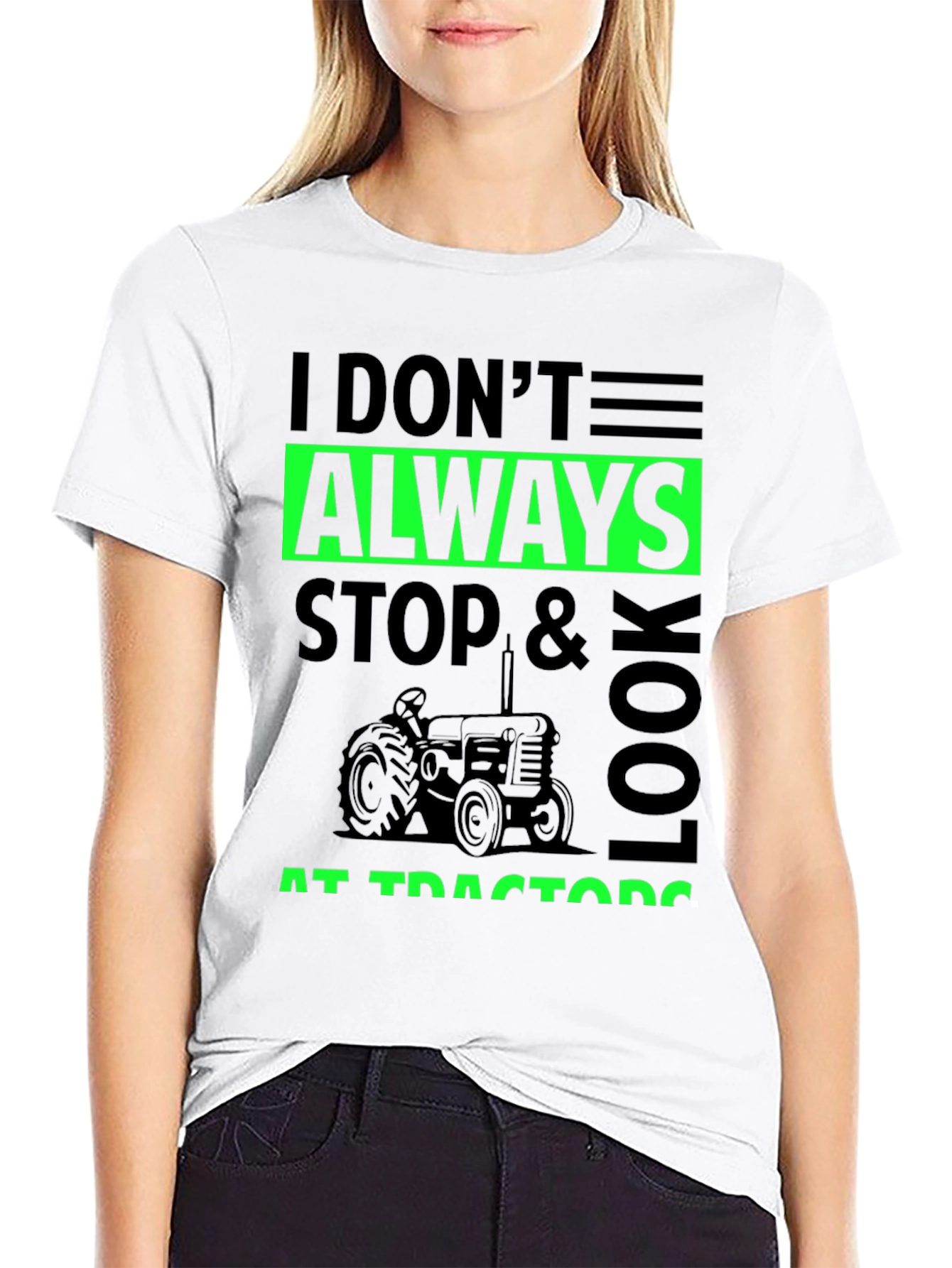 I Don't Always Stop & Look at Tractors Black T-Shirt - 9