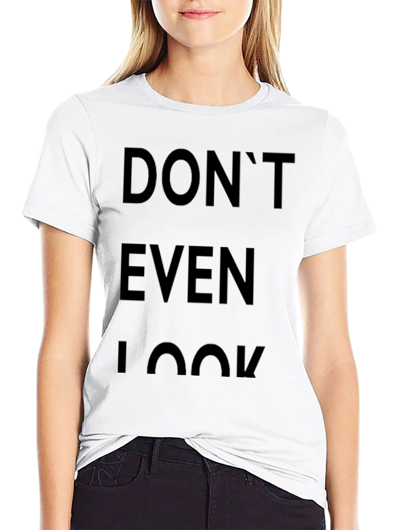 Don't Even Look T-Shirt - Bold Graphic Tee - 9