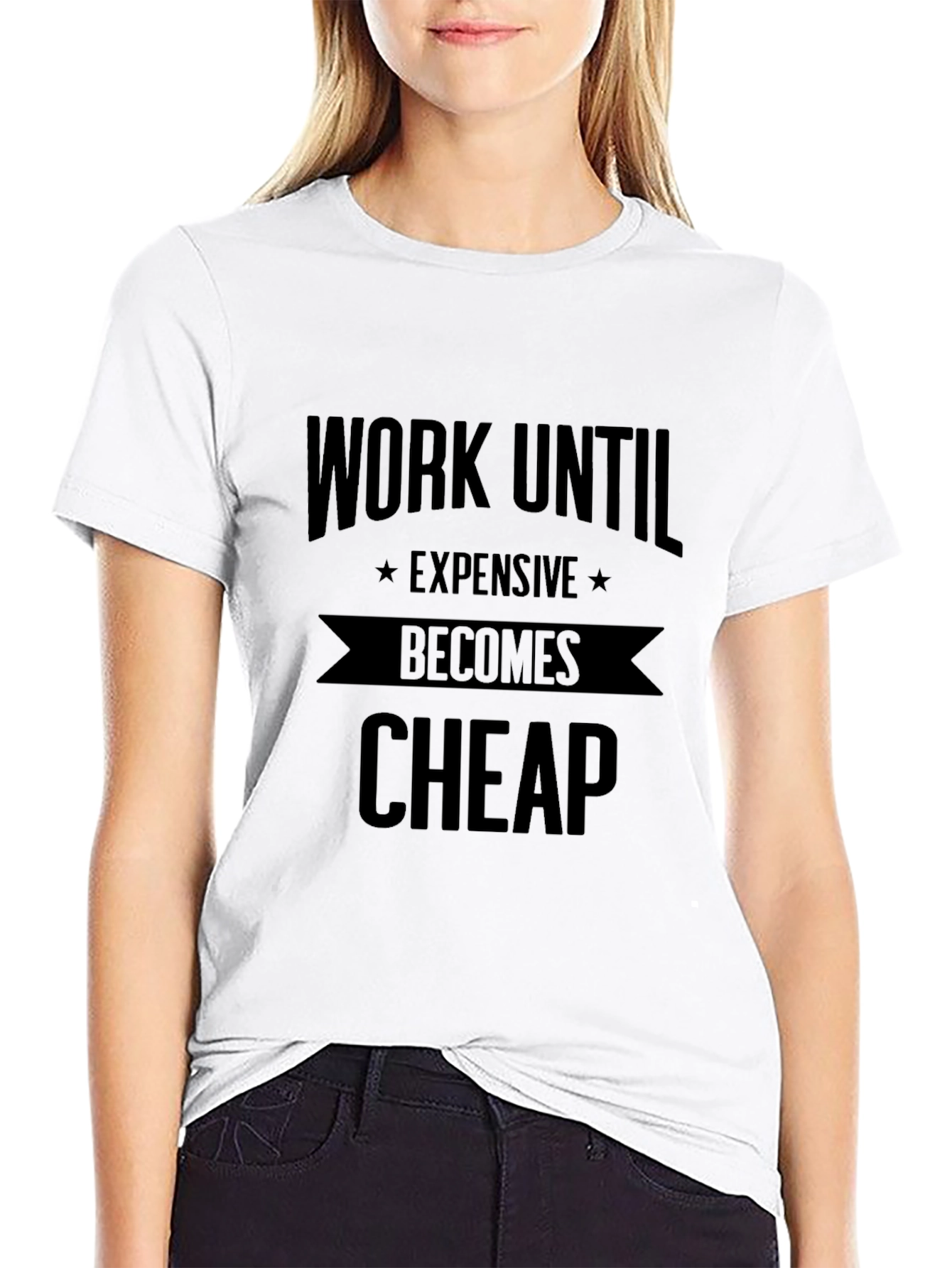 Black Work Until Expensive Becomes Cheap Black T-Shirt view 9