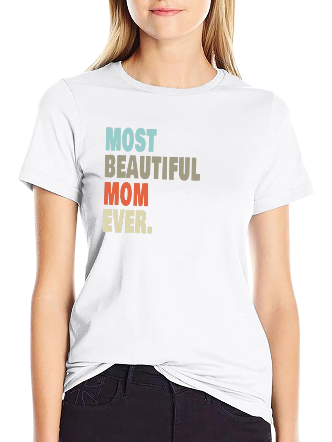 Most Beautiful Mom Ever T-Shirt - 9