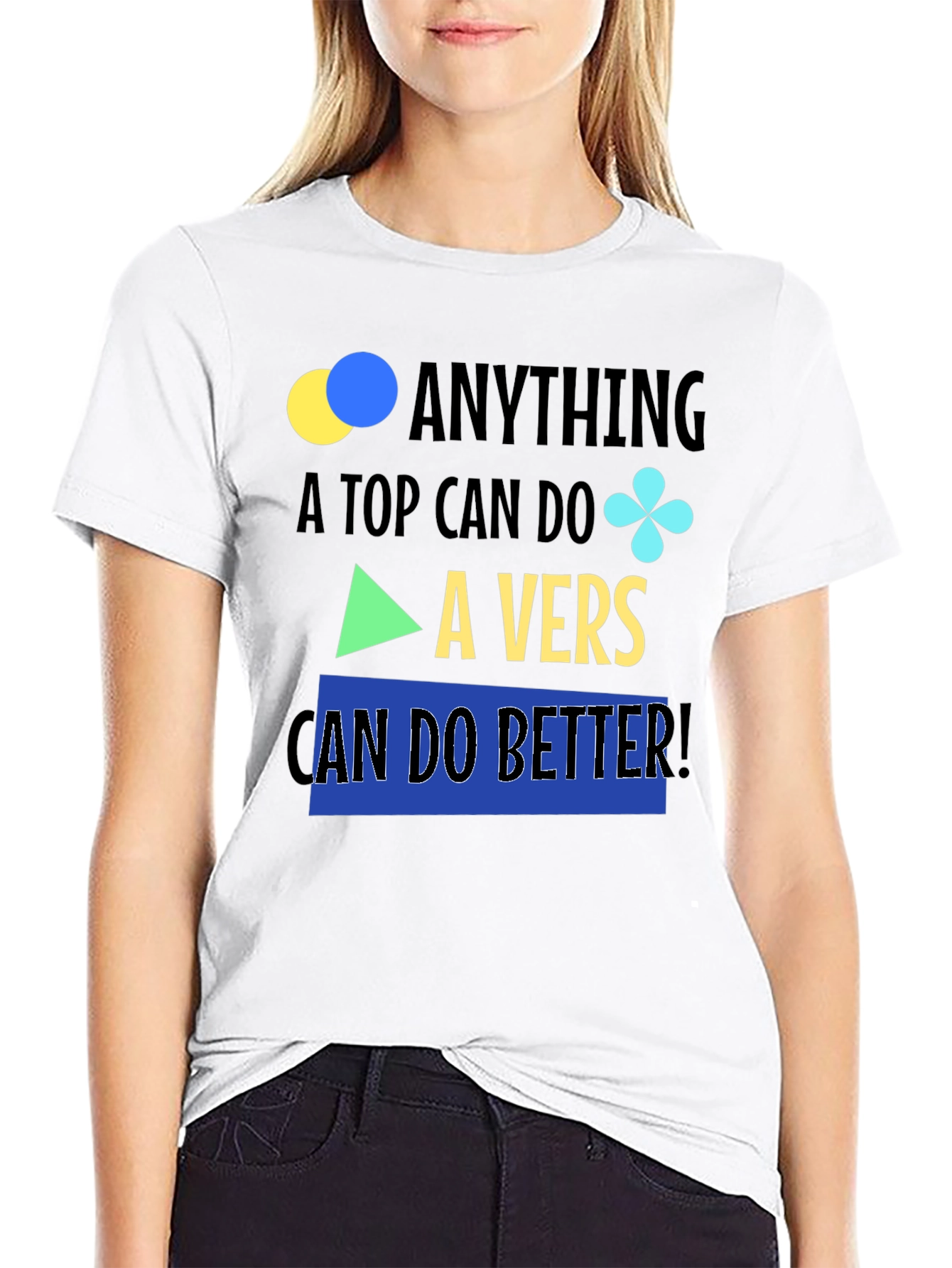 Black Anything A Top Can Do, A Vers Can Do Better T-Shirt view 9
