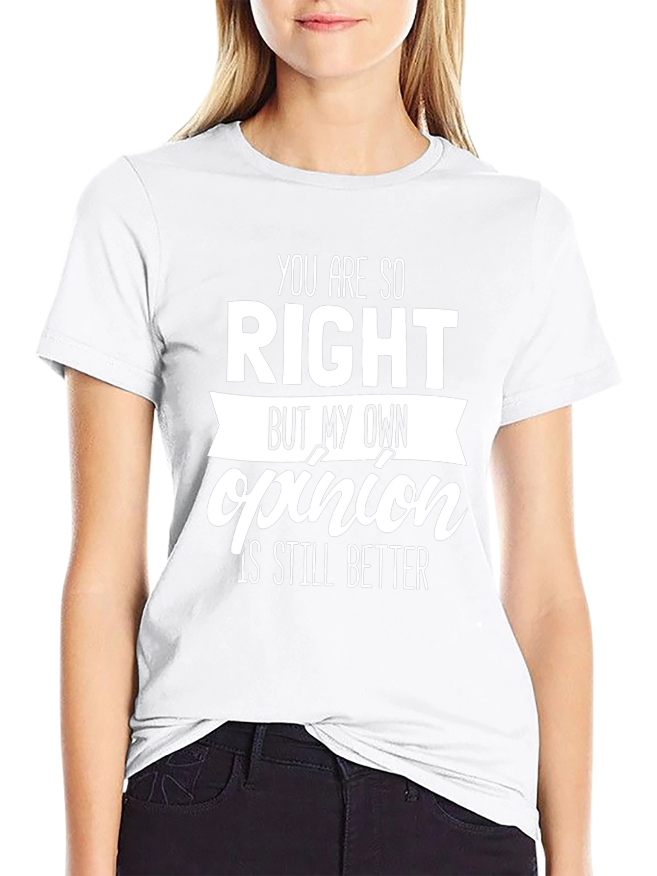 Black Funny Opinion T-Shirt - You Are So Right Novelty Tee view 9