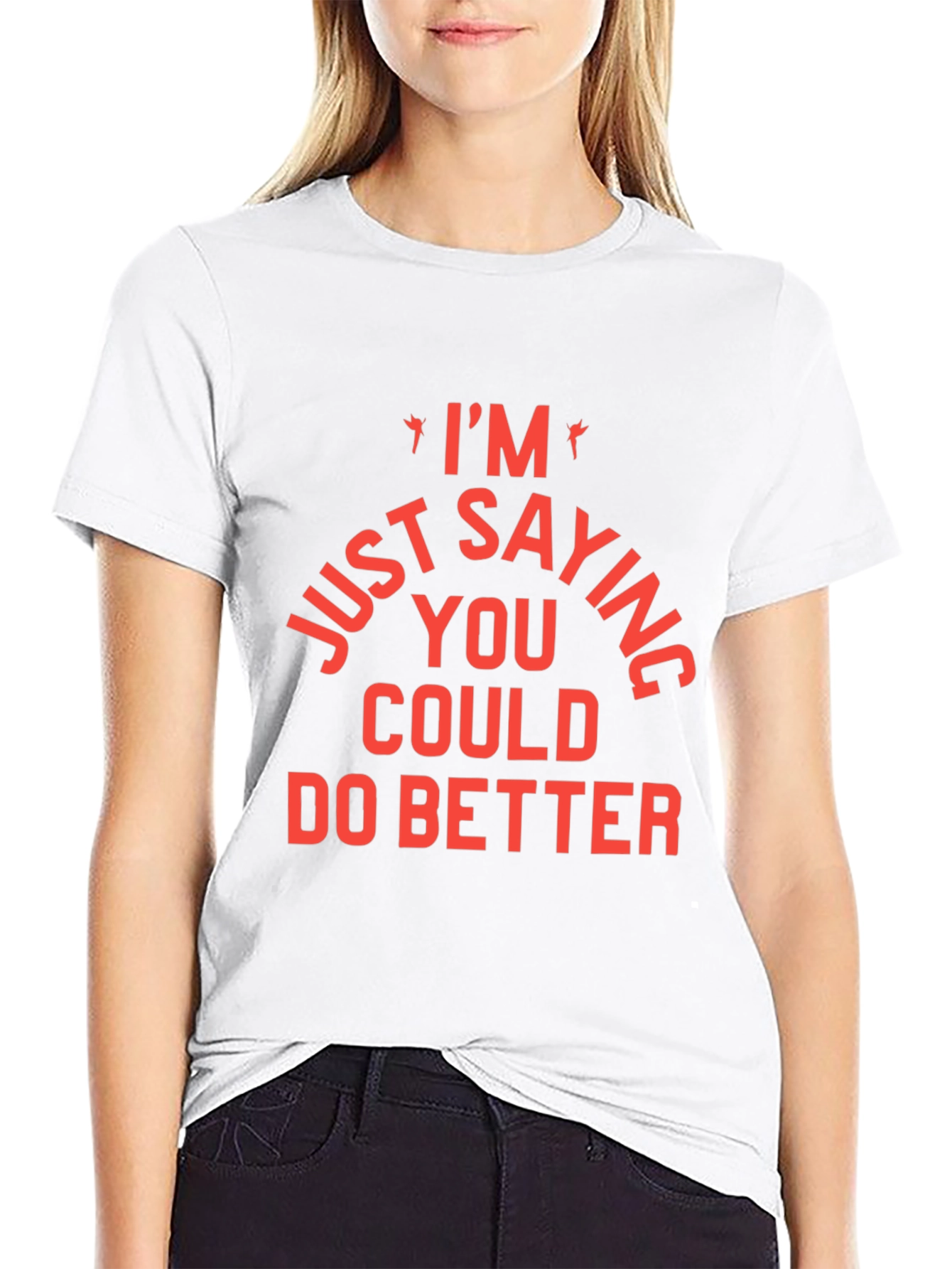 Black I'm Just Saying You Could Do Better T-Shirt view 9
