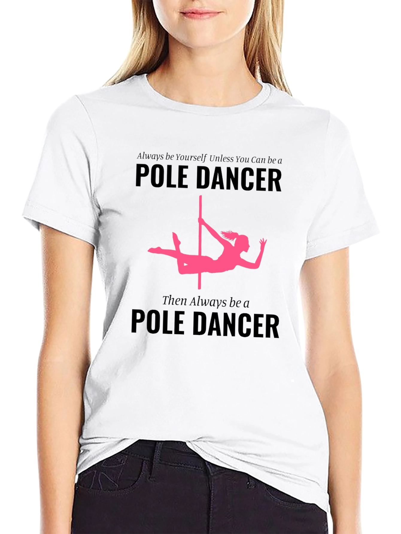 Black Pole Dancer T-Shirt: Always Be Yourself view 9