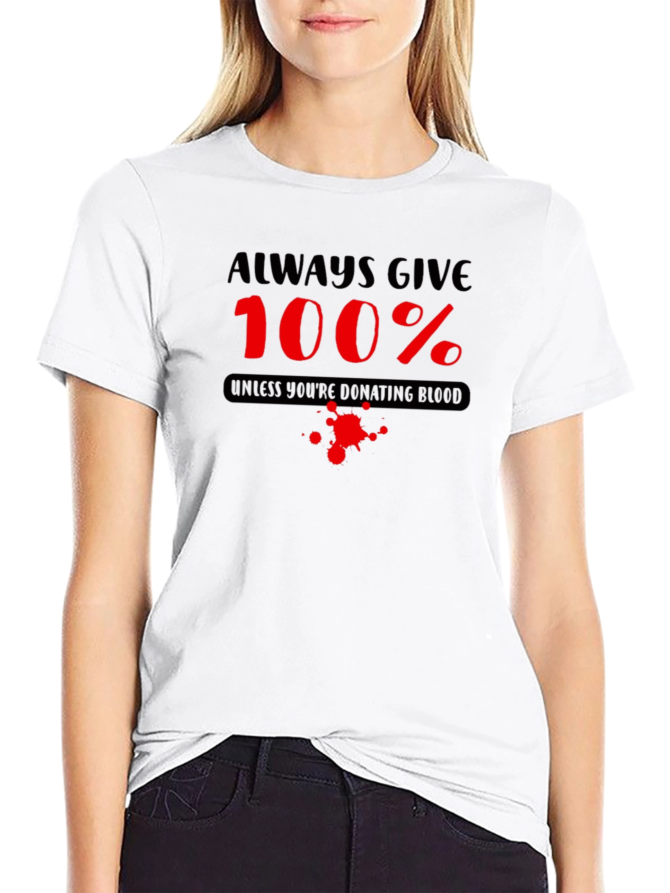 Always Give 100% Funny Blood Donation T-Shirt - 9