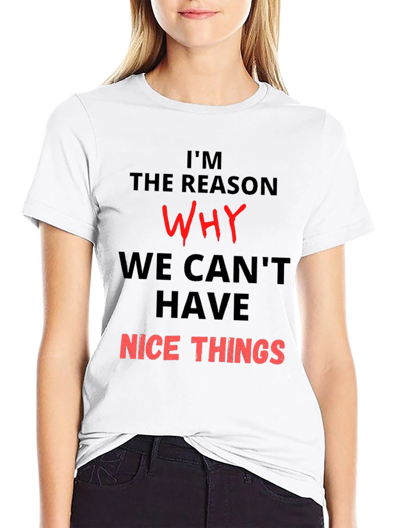 Black Funny T-Shirt - I'm the Reason Why We Can't Have Nice Things view 9
