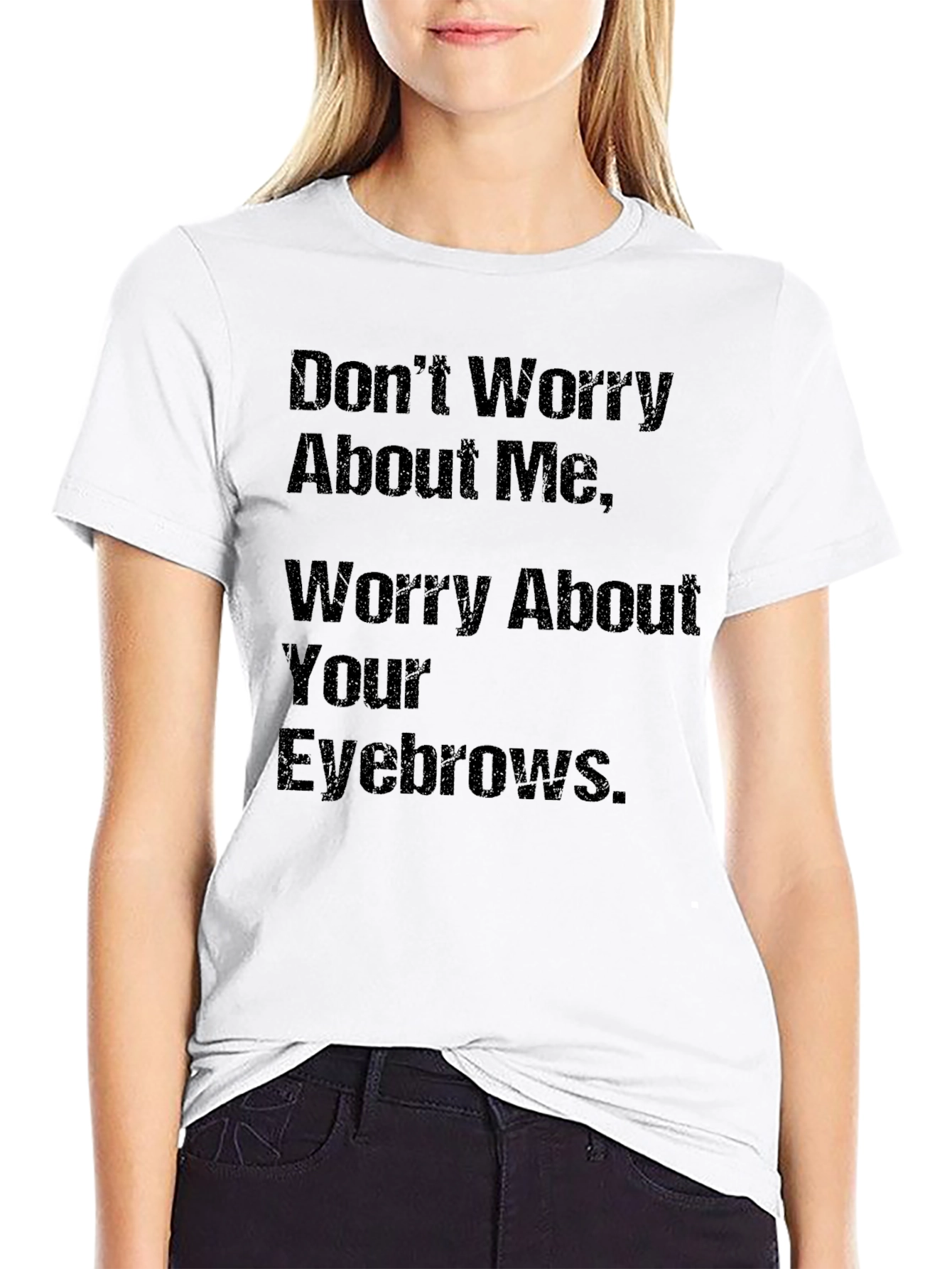 Black Humorous Slogan T-Shirt: Worry About Your Eyebrows view 9