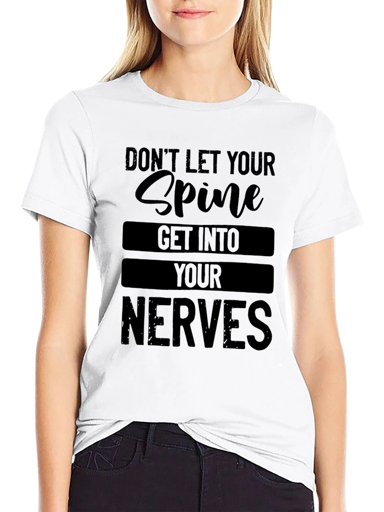 Black Don't Let Your Spine Get Into Your Nerves T-Shirt view 9