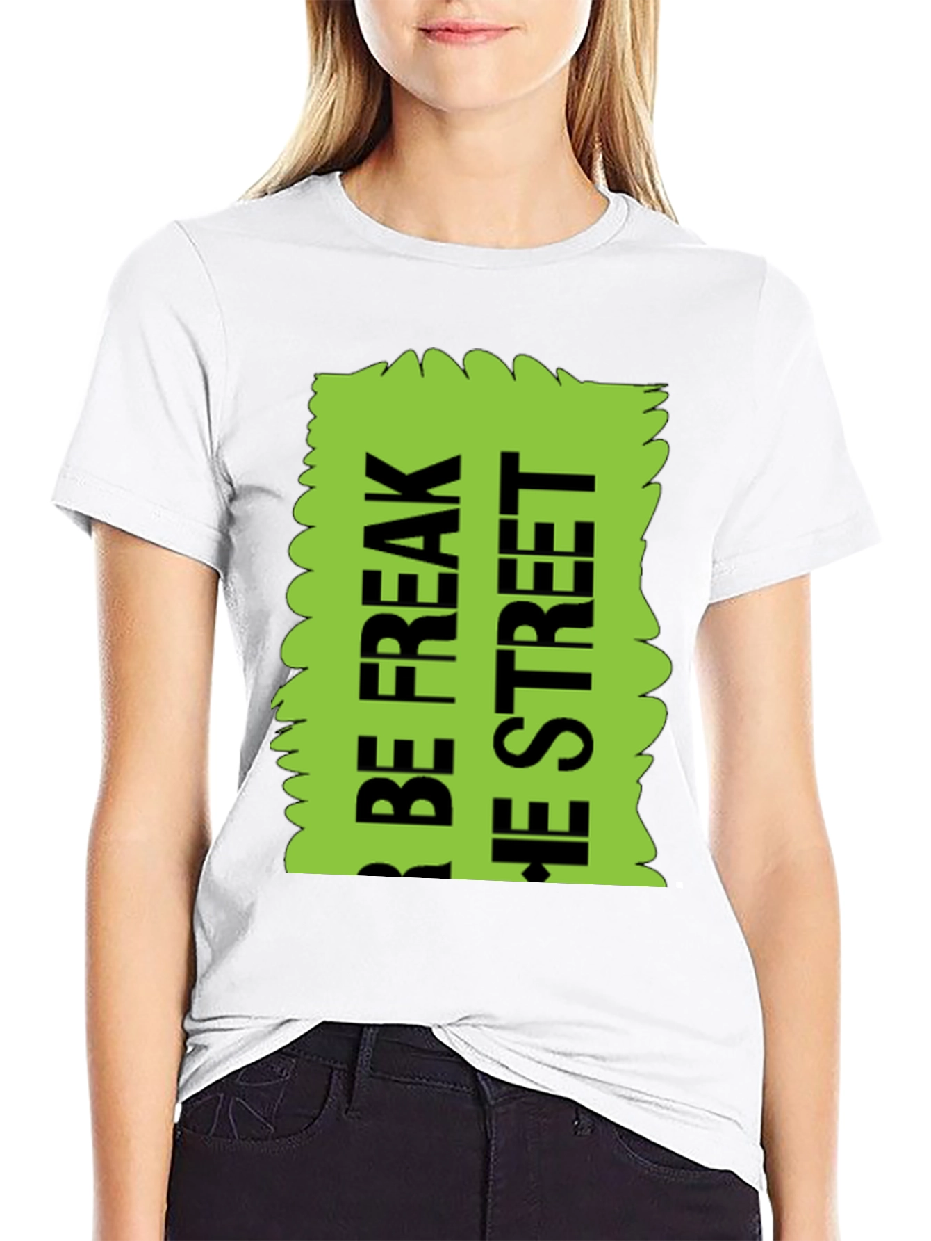 Black Be Freak the Street T-Shirt, Green Text Design view 9