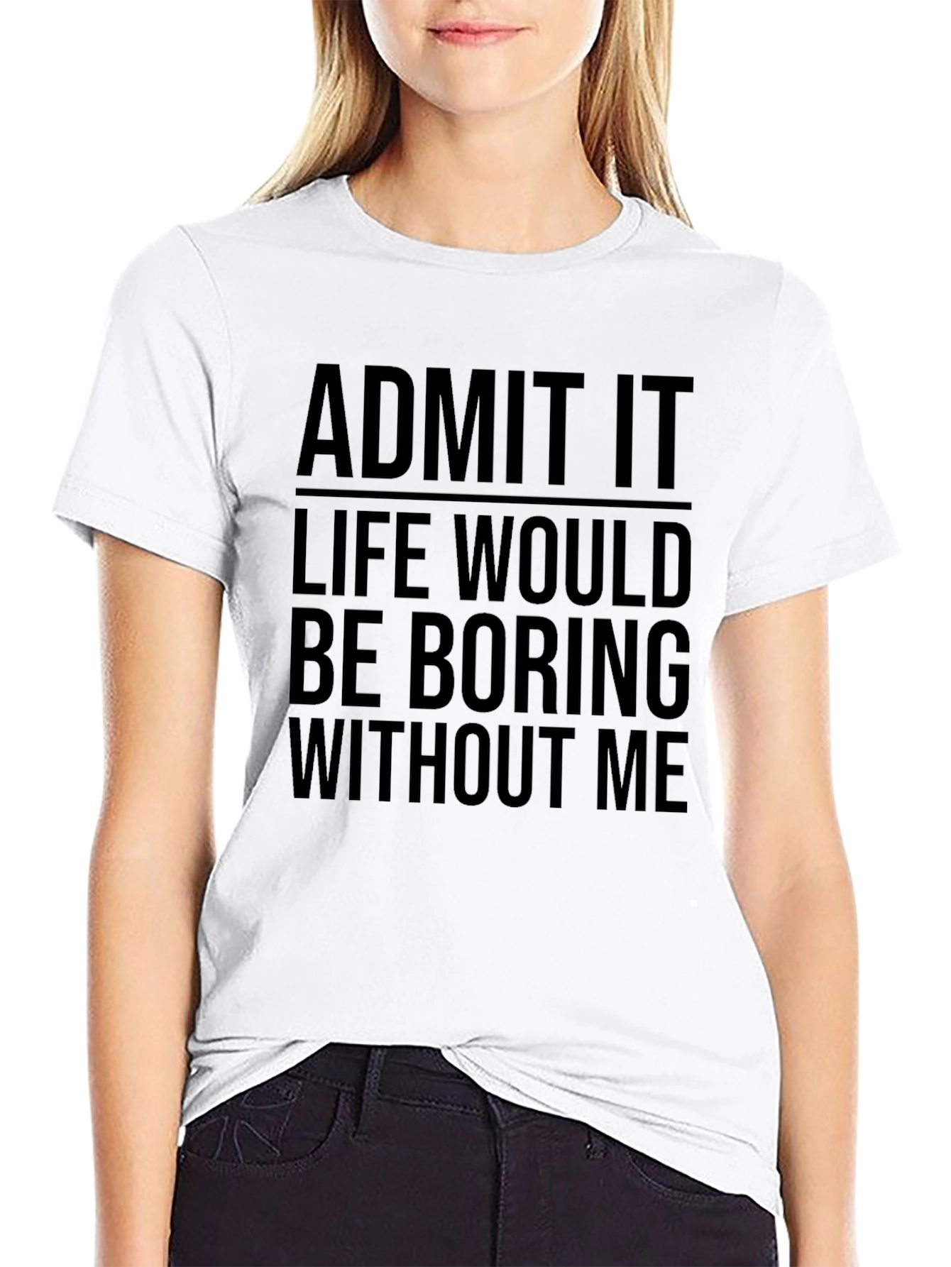 Black Funny Graphic Tee - Admit It Life Would Be Boring view 9