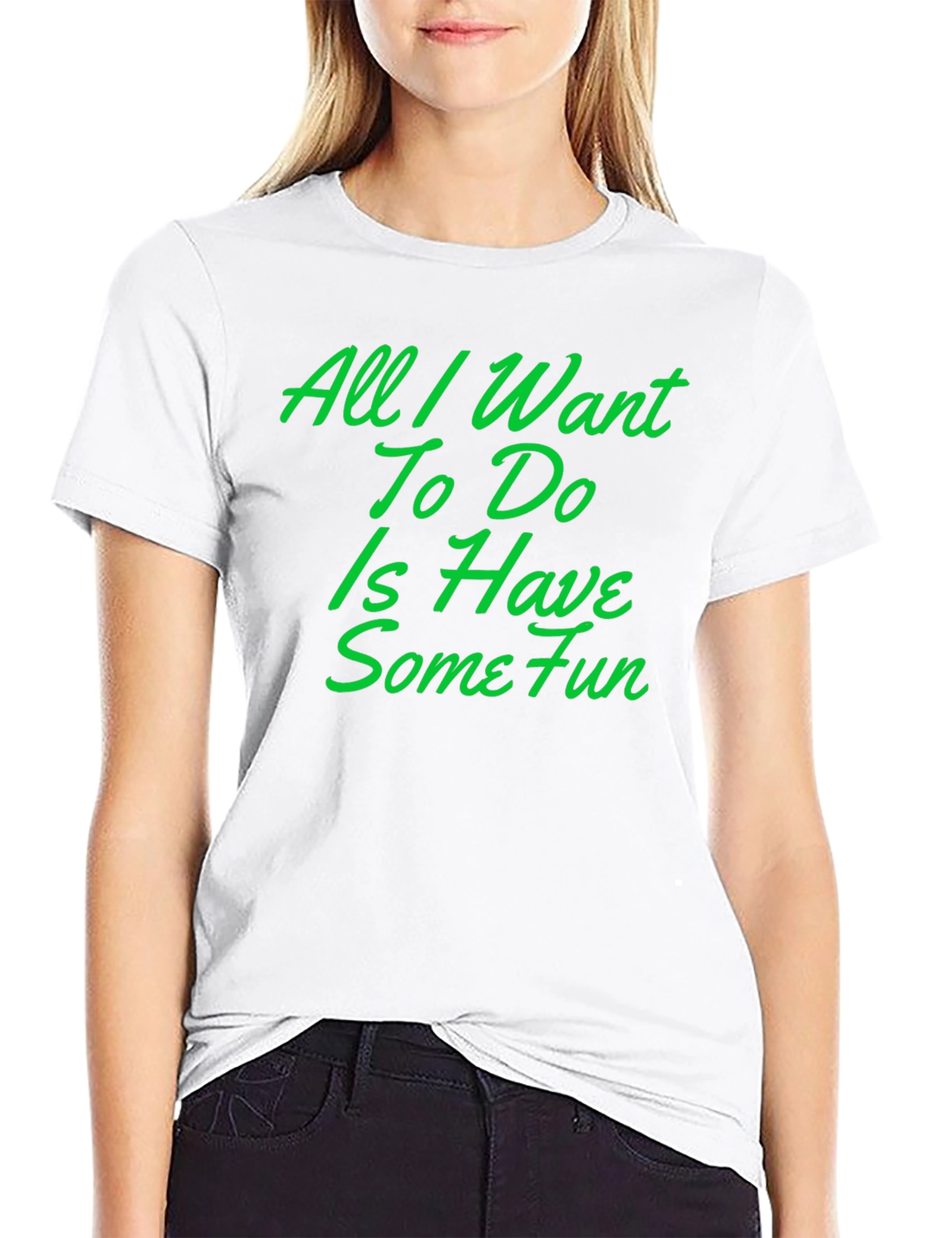 Black Fun T-Shirt: All I Want To Do Is Have Some Fun view 9
