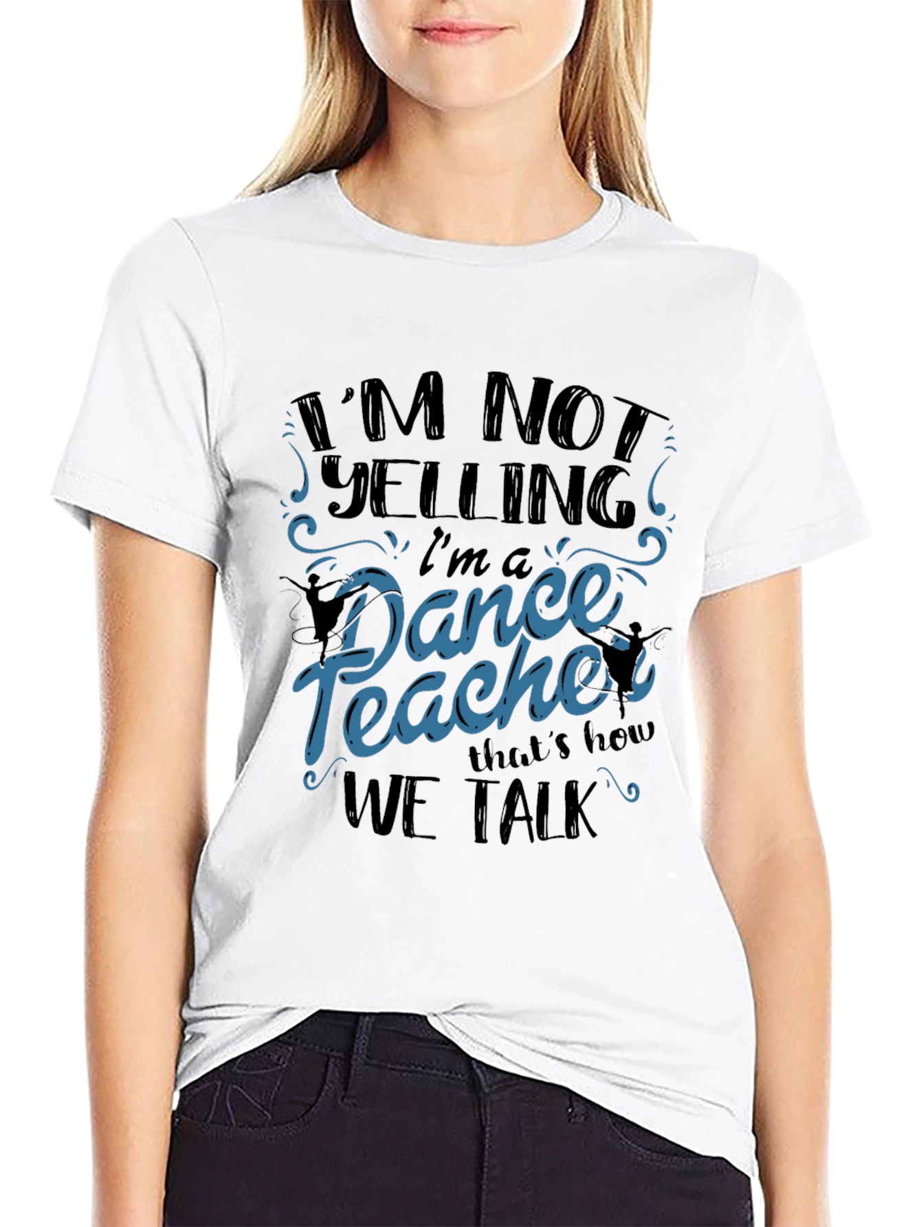Black Dance Teacher T-Shirt - I'm Not Yelling view 9