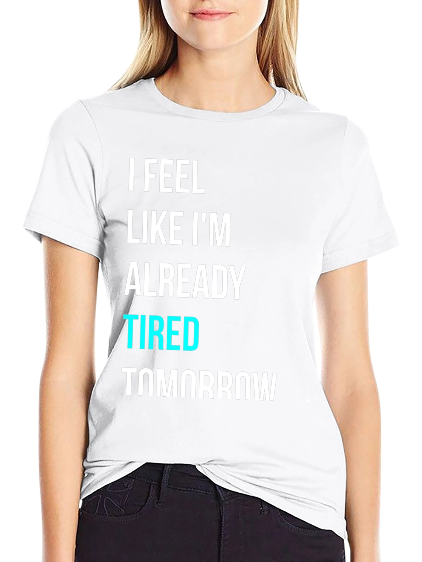 Black I Feel Like I'm Already Tired Tomorrow T-Shirt view 9