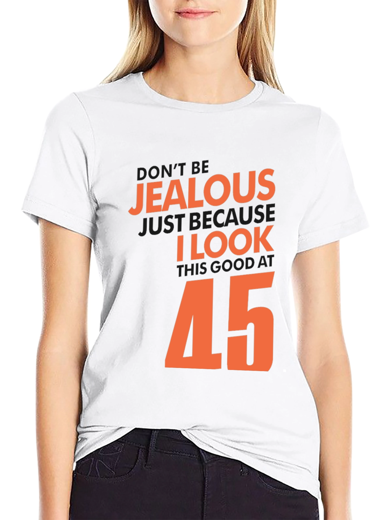 Black Don't Be Jealous I Look Good At 45 T-Shirt view 9