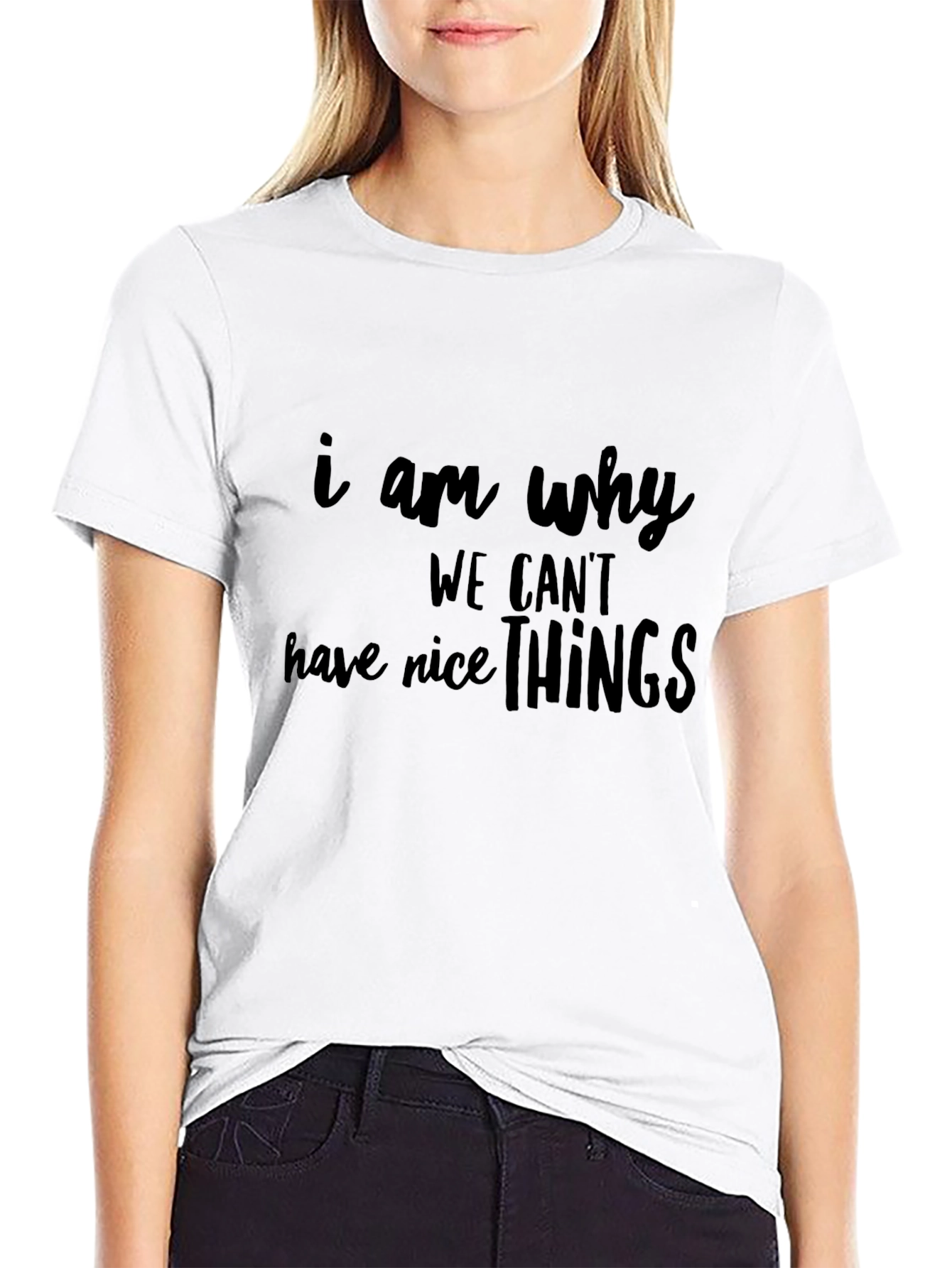 Black Funny 'I Am Why We Can't Have Nice Things' Black T-Shirt view 9