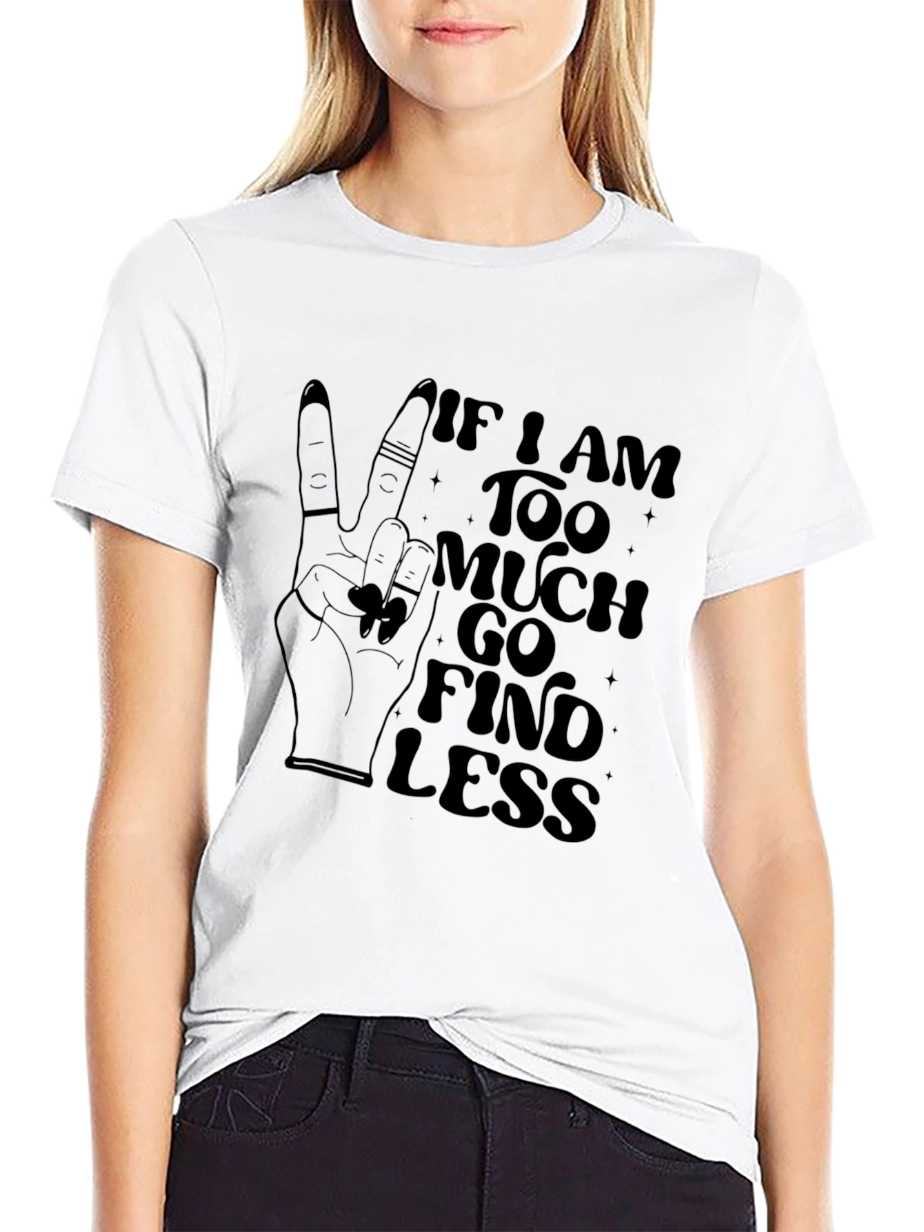 Black If I am Too Much, Find Less Graphic Tee view 9