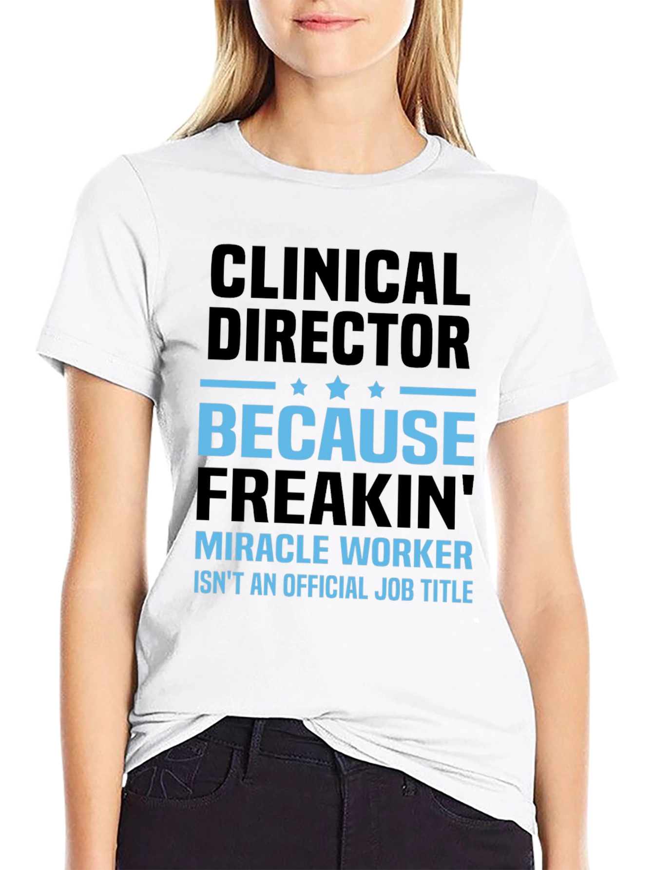 Black Clinical Director T-Shirt - Miracle Worker Funny Tee view 9
