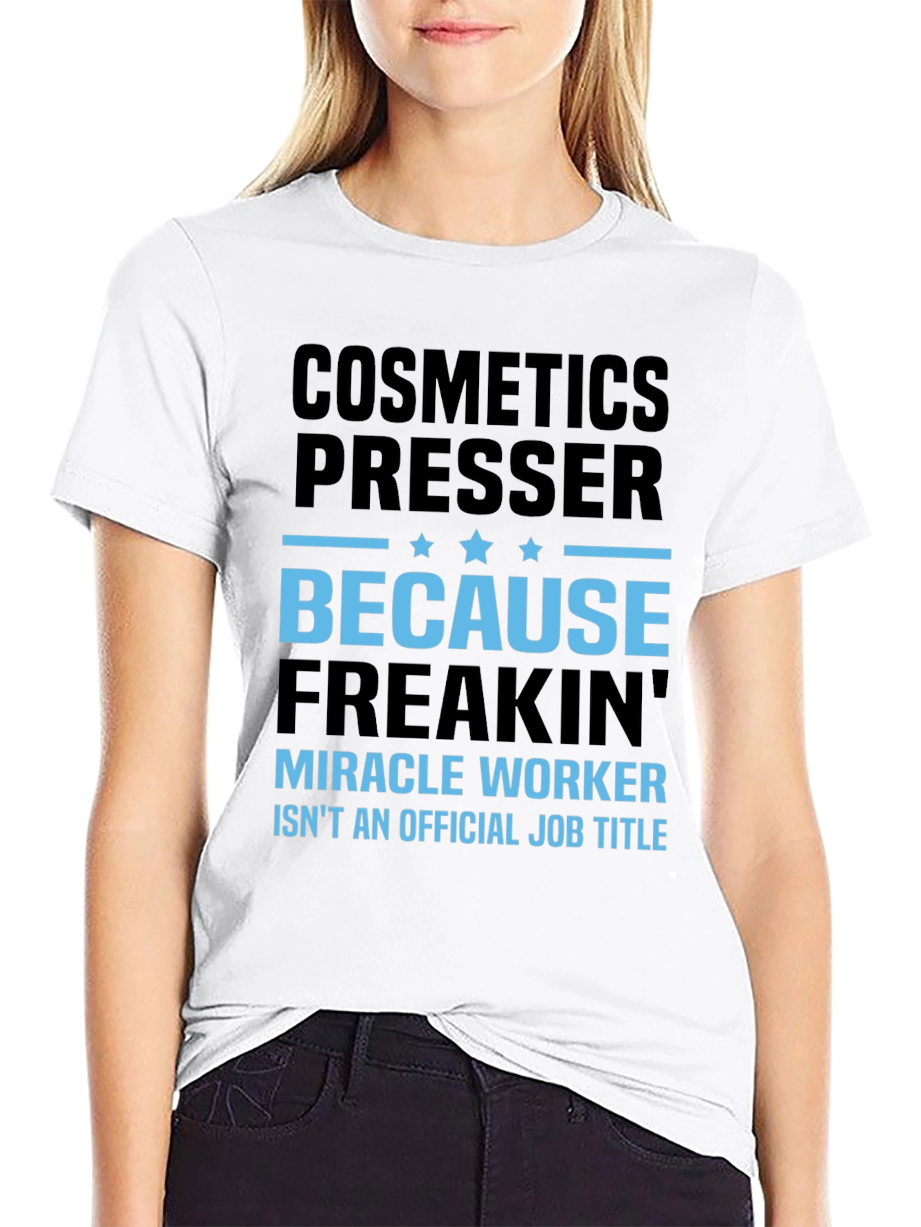 Black Cosmetics Presser T-Shirt - Because Freakin' Miracle Worker Isn't a Title view 9