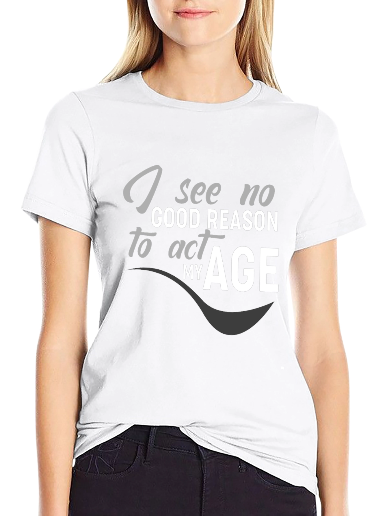 Black I See No Good Reason to Act My Age Graphic T-Shirt view 9