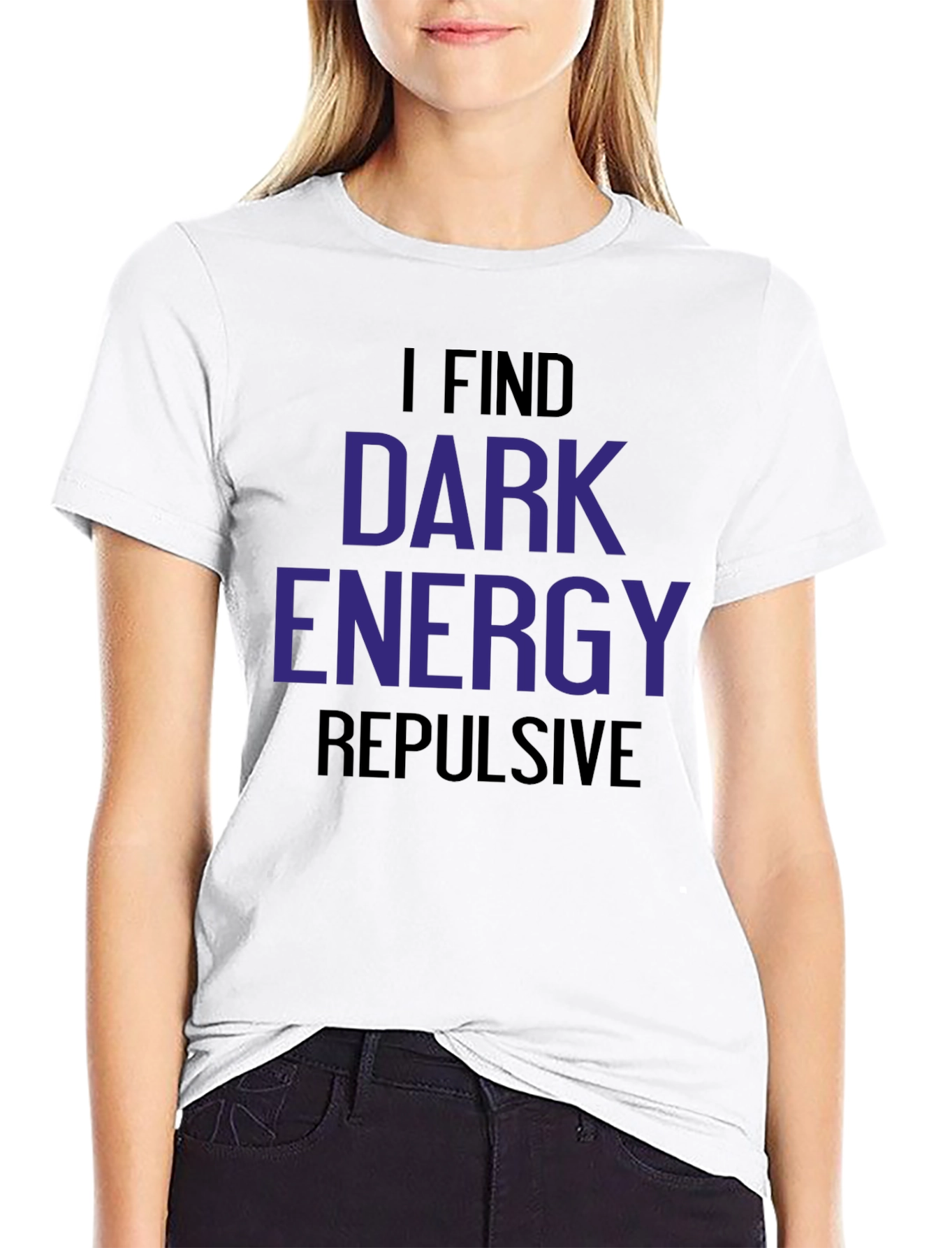 Black I Find Dark Energy Repulsive T-Shirt view 9