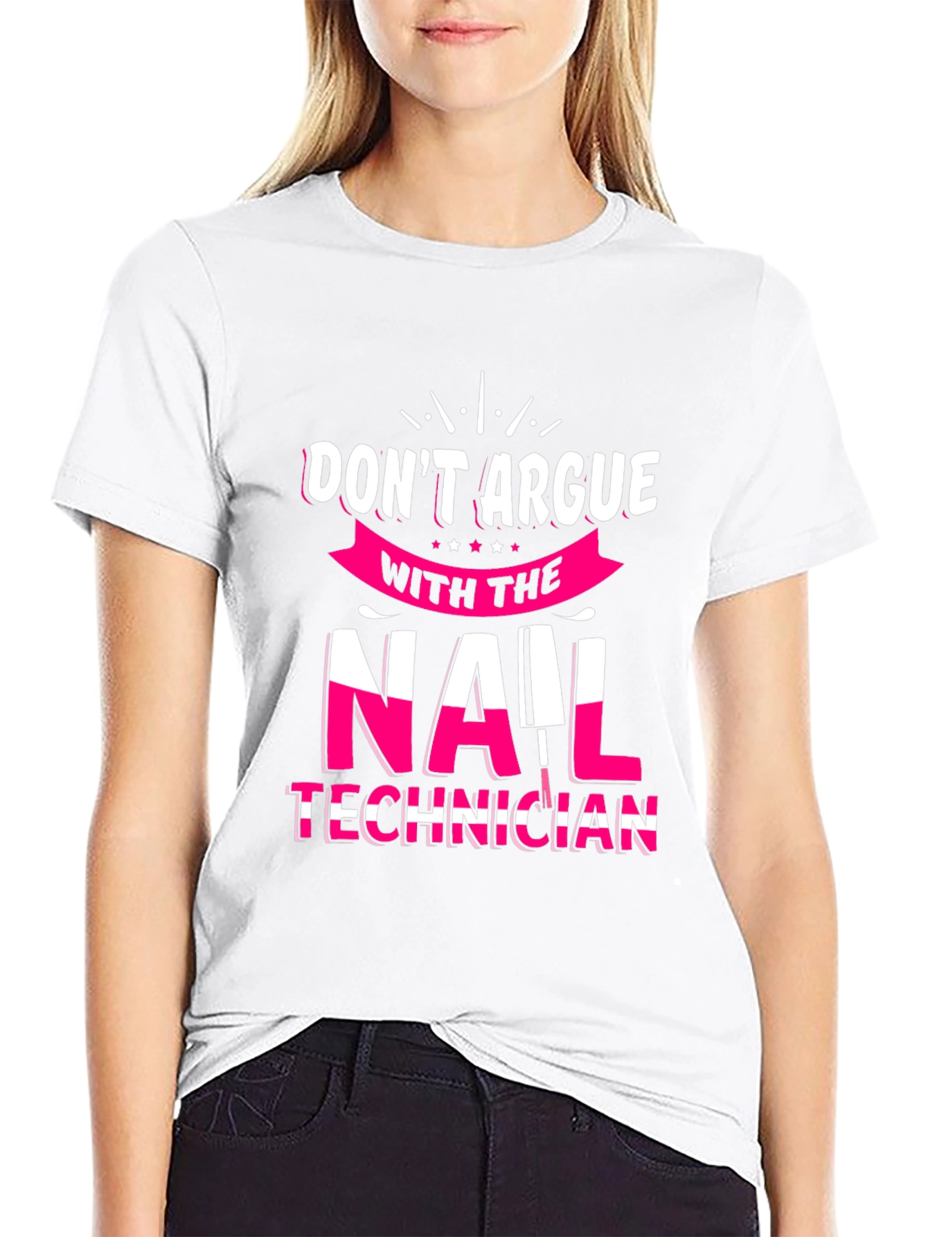 Don't Argue Nail Technician T-Shirt - 9