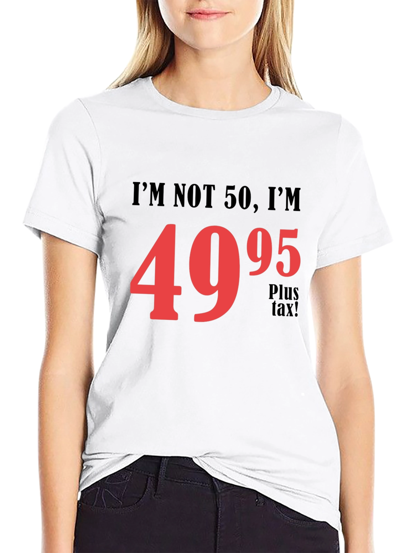 Black Funny 50th Birthday T-Shirt - I'm Not 50, I'm $49.95! view 9