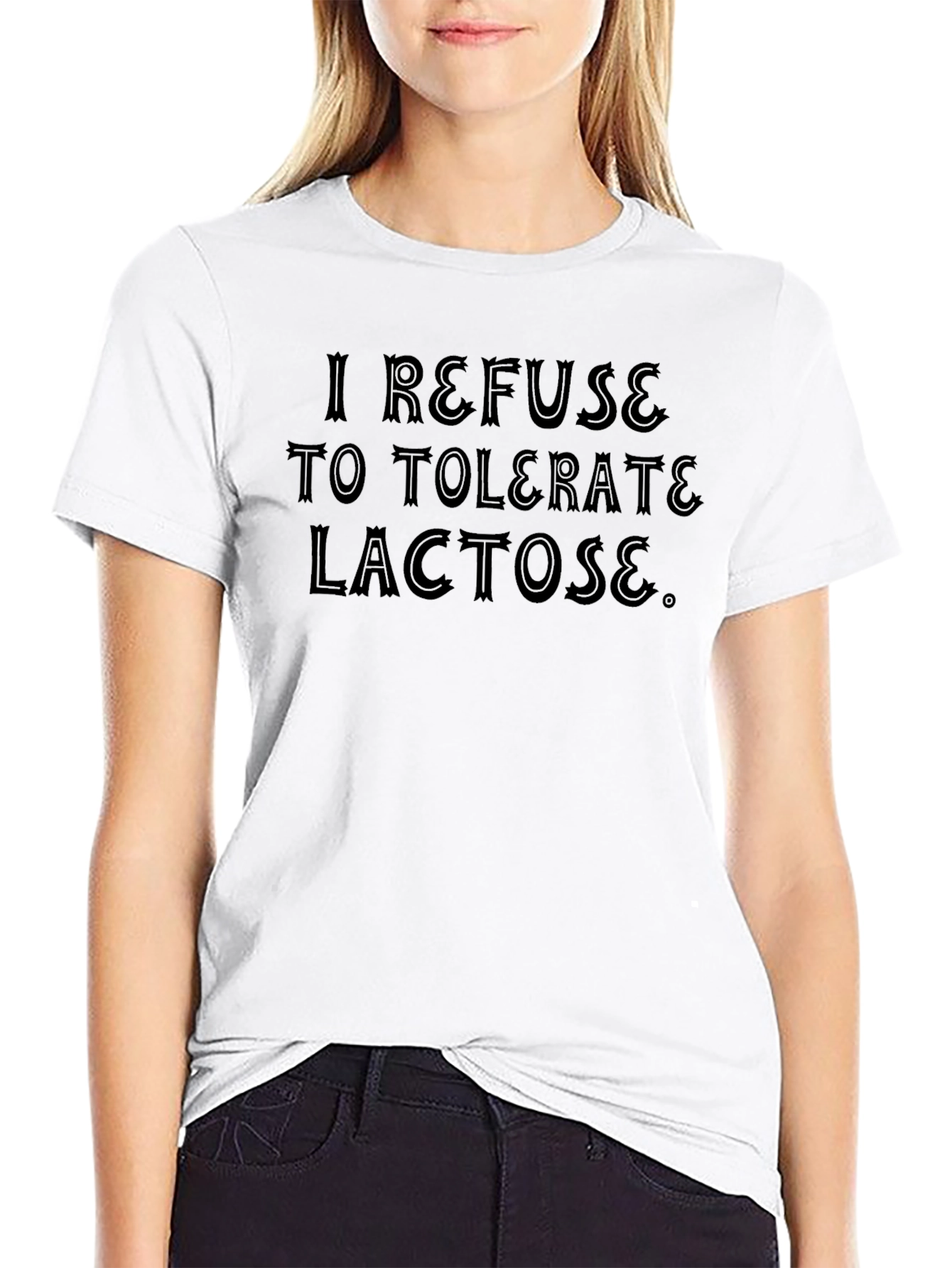 I Refuse to Tolerate Lactose Funny Black T-Shirt - 9